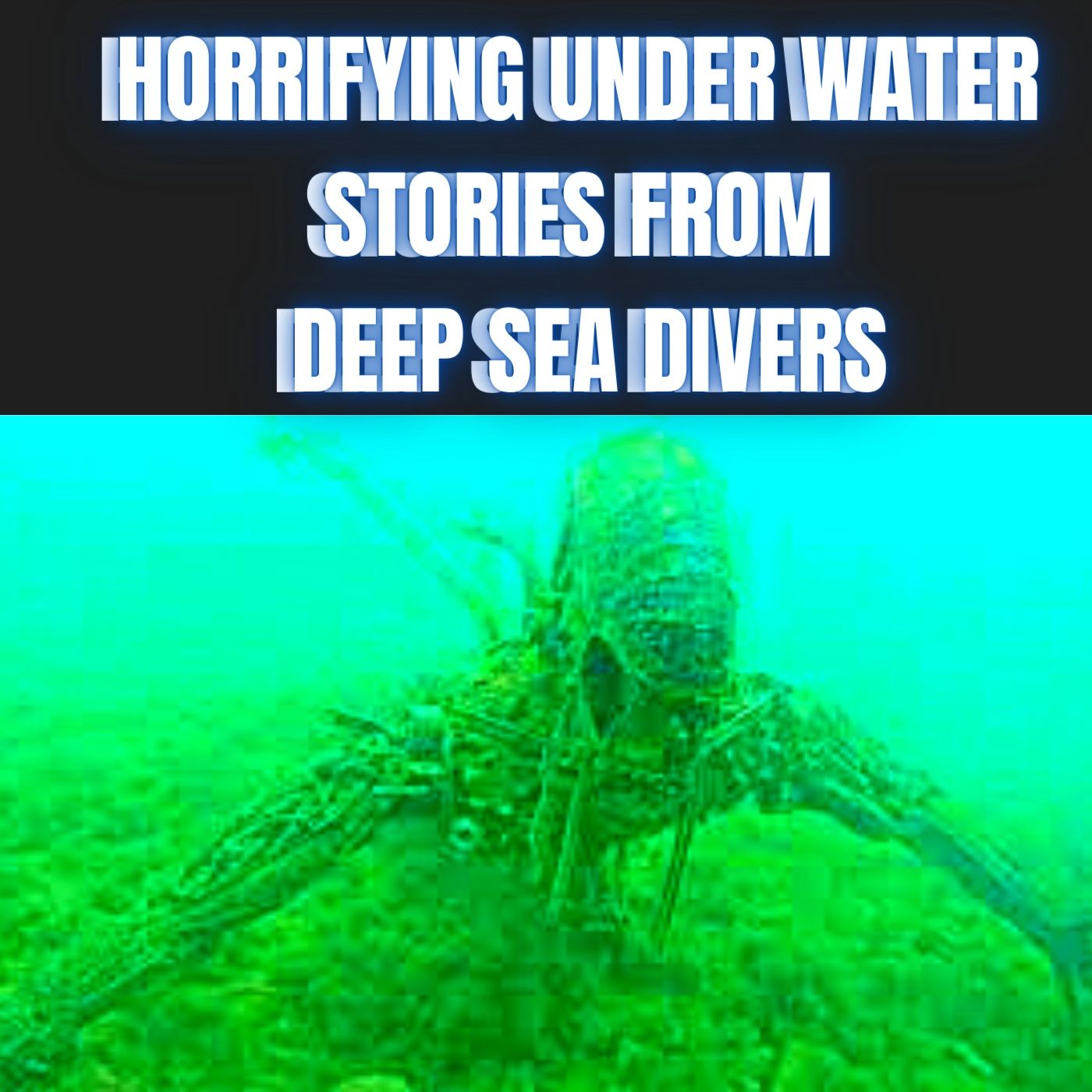 Horrifying Under Water Stories from Deep Sea Divers