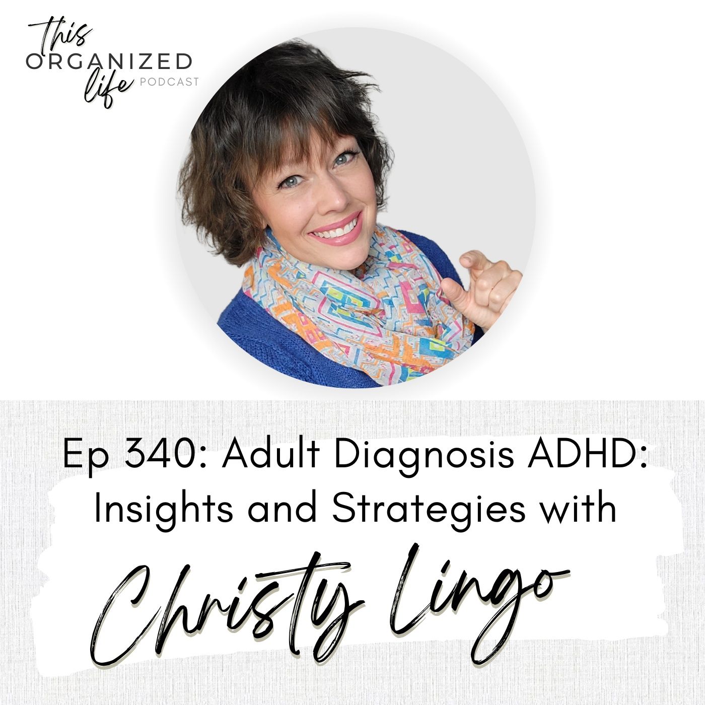 Adult Diagnosis ADHD: Insights and Strategies with Christy Lingo | Ep 340