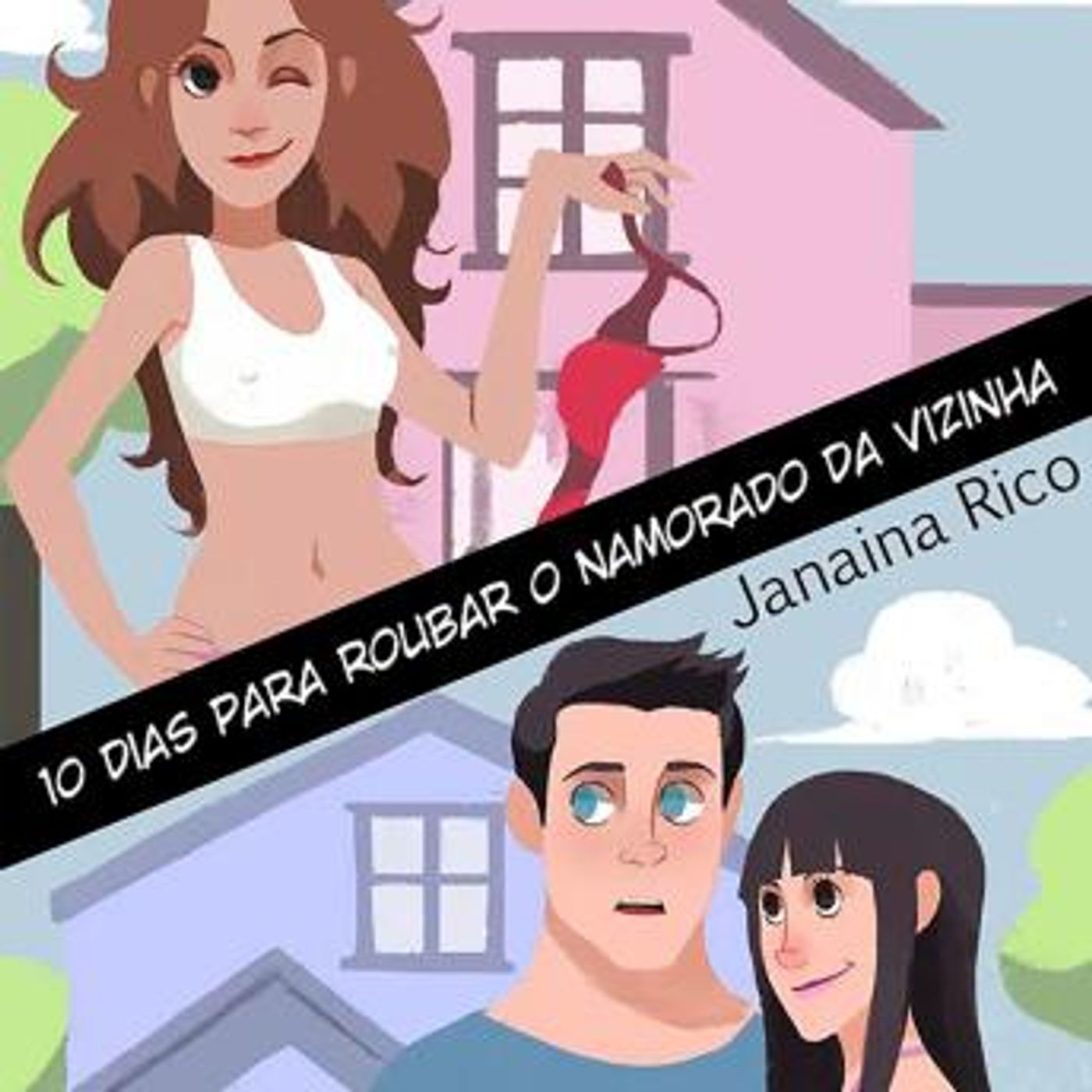 [Portuguese] - Dez dias para roubar o namorado da vizinha (Integral) by Janaina Rico episode artwork