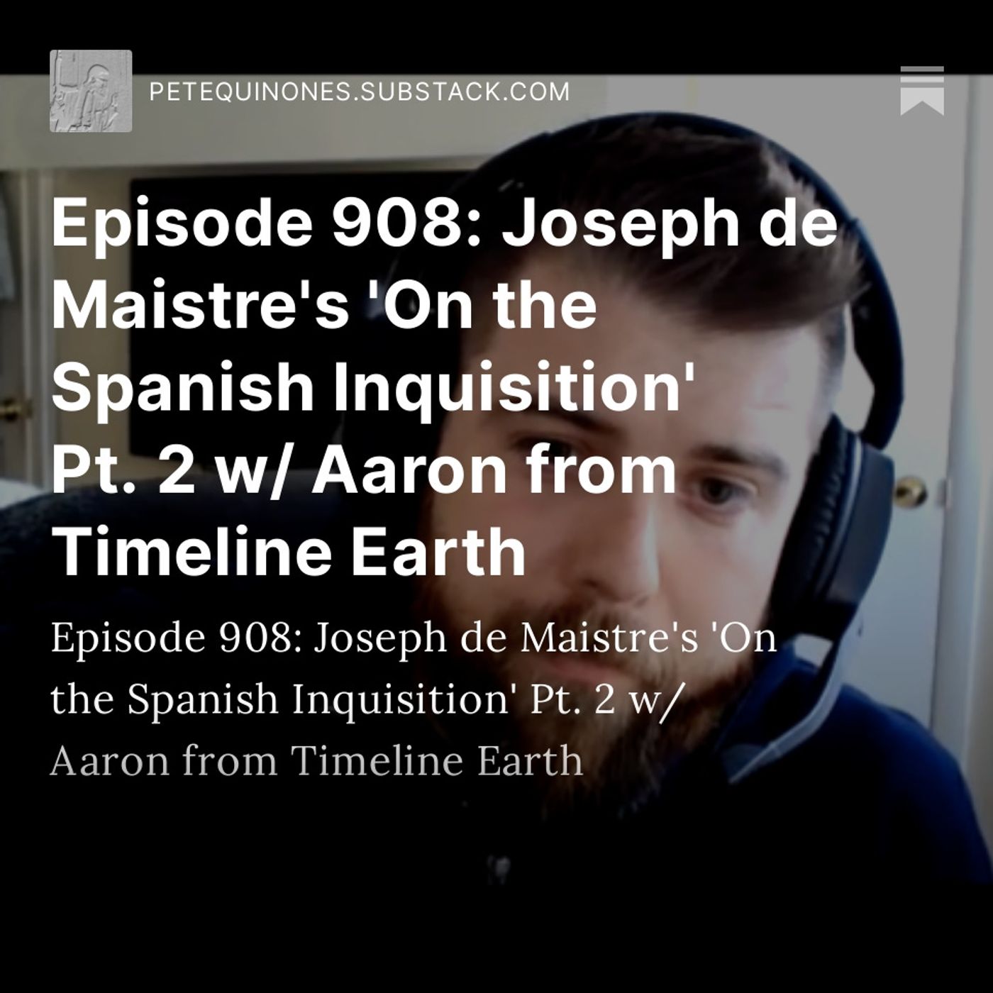 Episode 908: Joseph de Maistre's 'On the Spanish Inquisition' Pt. 2 w/ Aaron from Timeline Earth