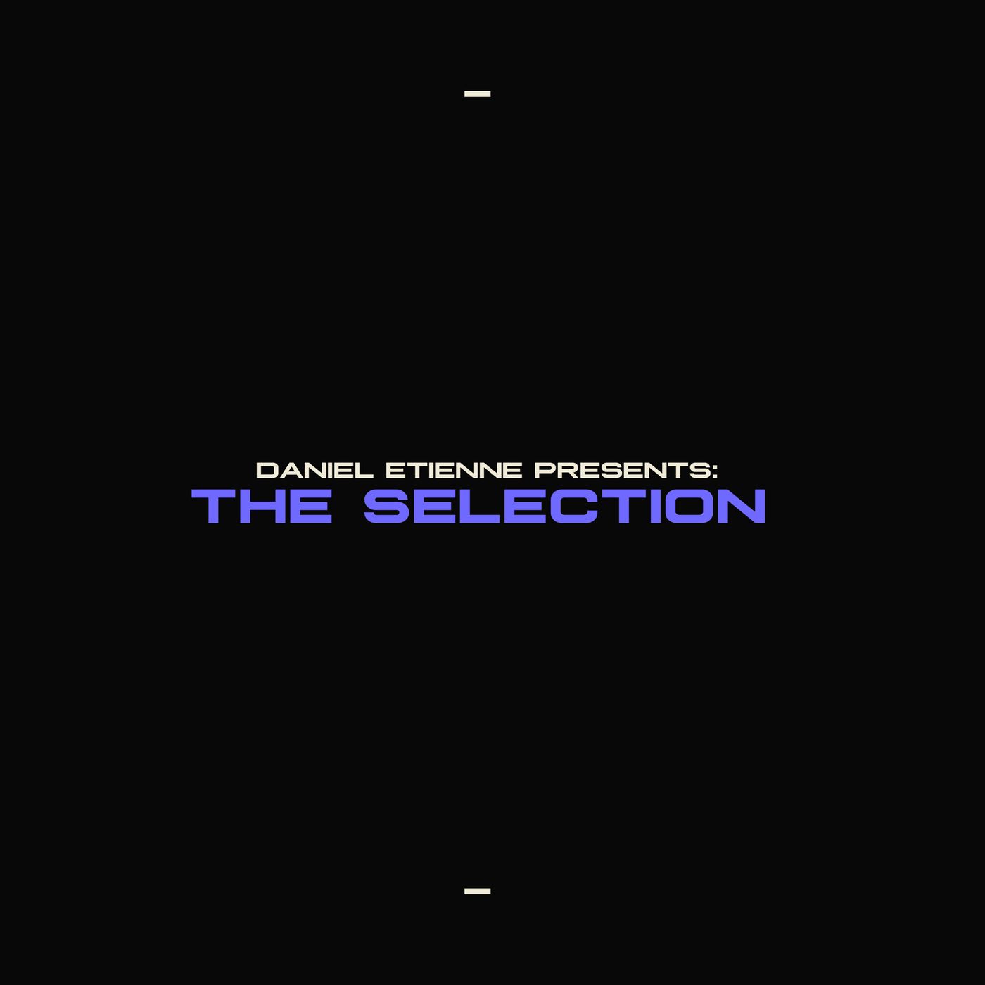 Daniel Étienne Presents The Selection