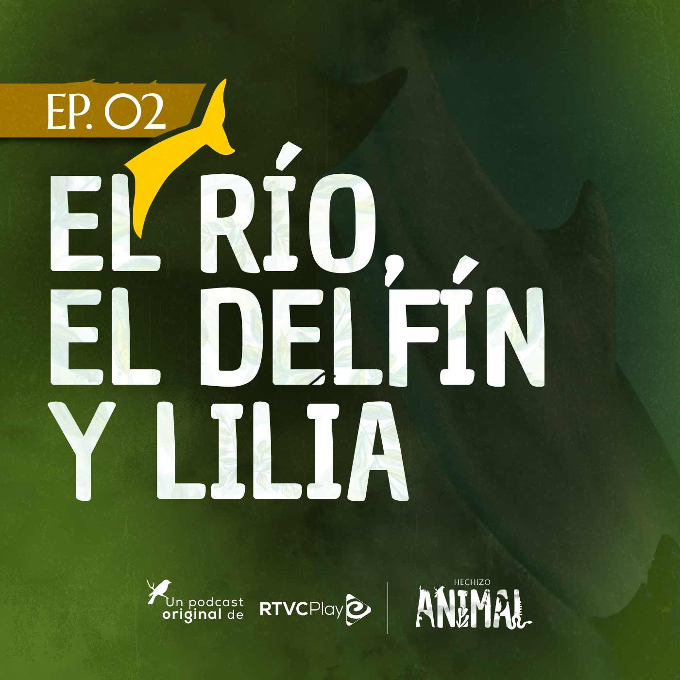 Capítulo 2: El río, el delfín y Lilia