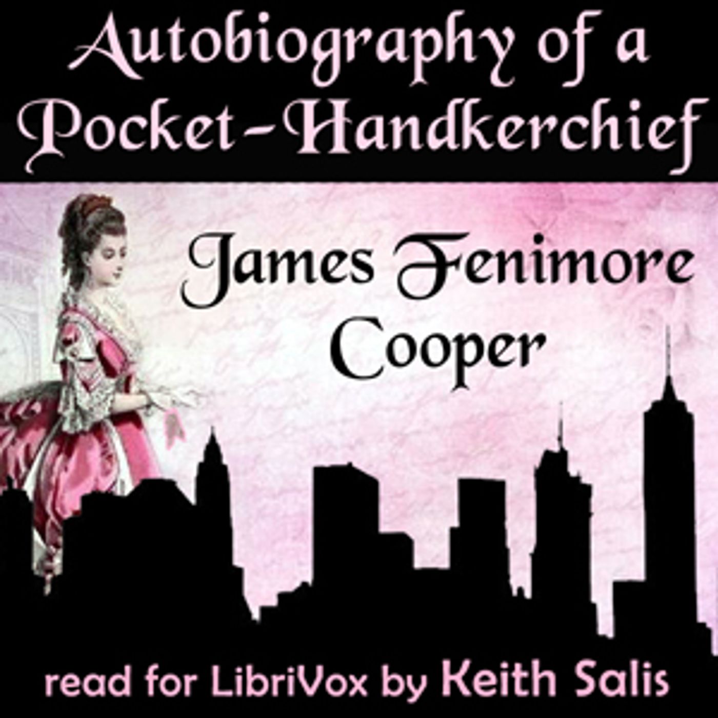 Autobiography of a Pocket-Handkerchief by James Fenimore Cooper (1789 - 1851)