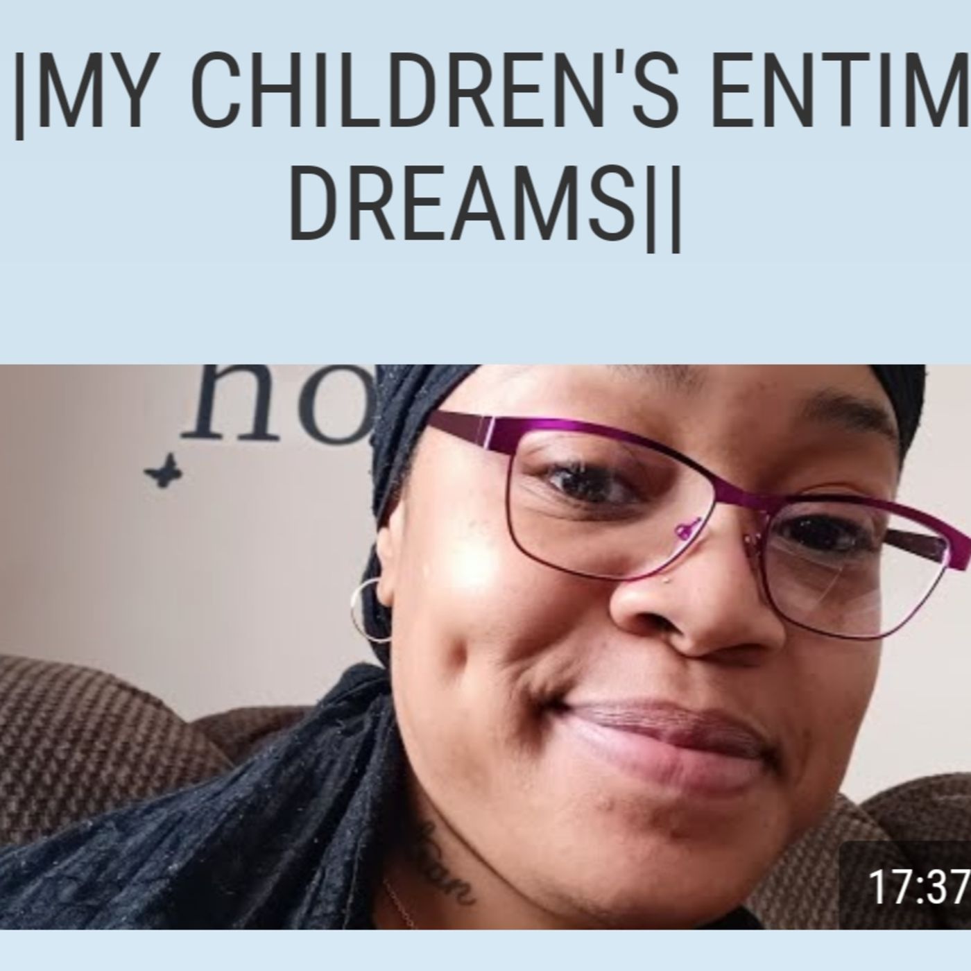 |MY CHILDREN'S ENTIME DREAMS|| episode artwork