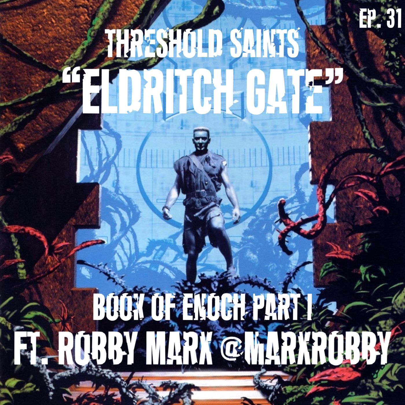 “Eldritch Gate” Book of Enoch Part I Ft. Robby Marx @Marxrobby Ep. 31