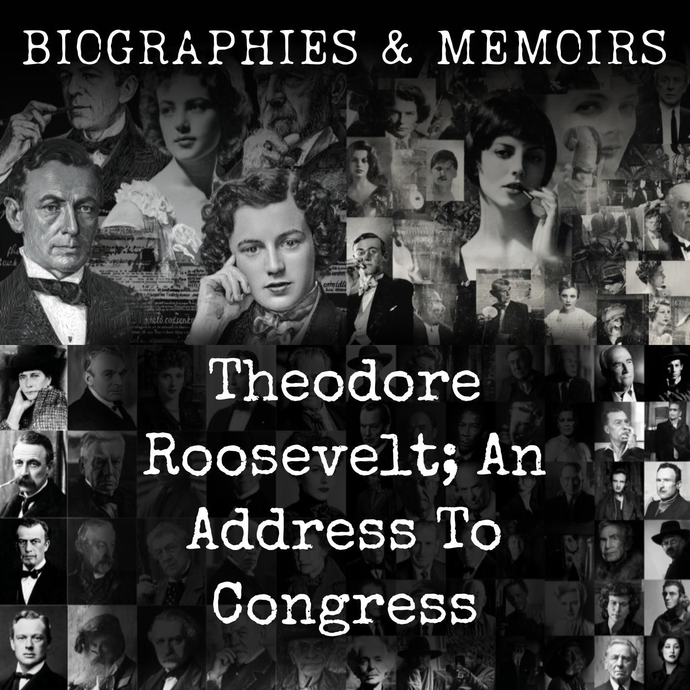 Theodore Roosevelt; An Address To Congress