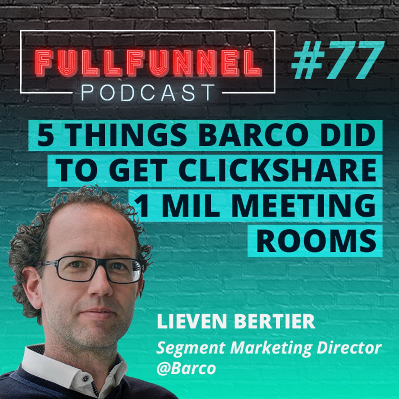 Episode 77: 5 Things Barco Did To Get ClickShare to 1mil meeting rooms with Lieven Bertier