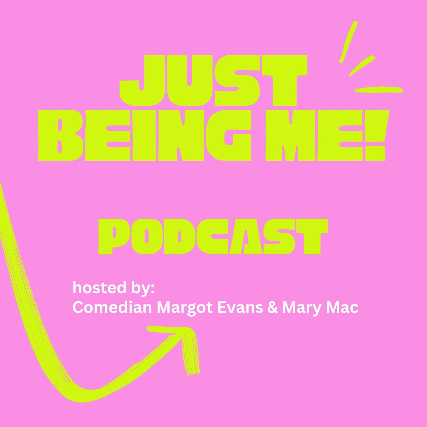 Just Being ME! Podcast