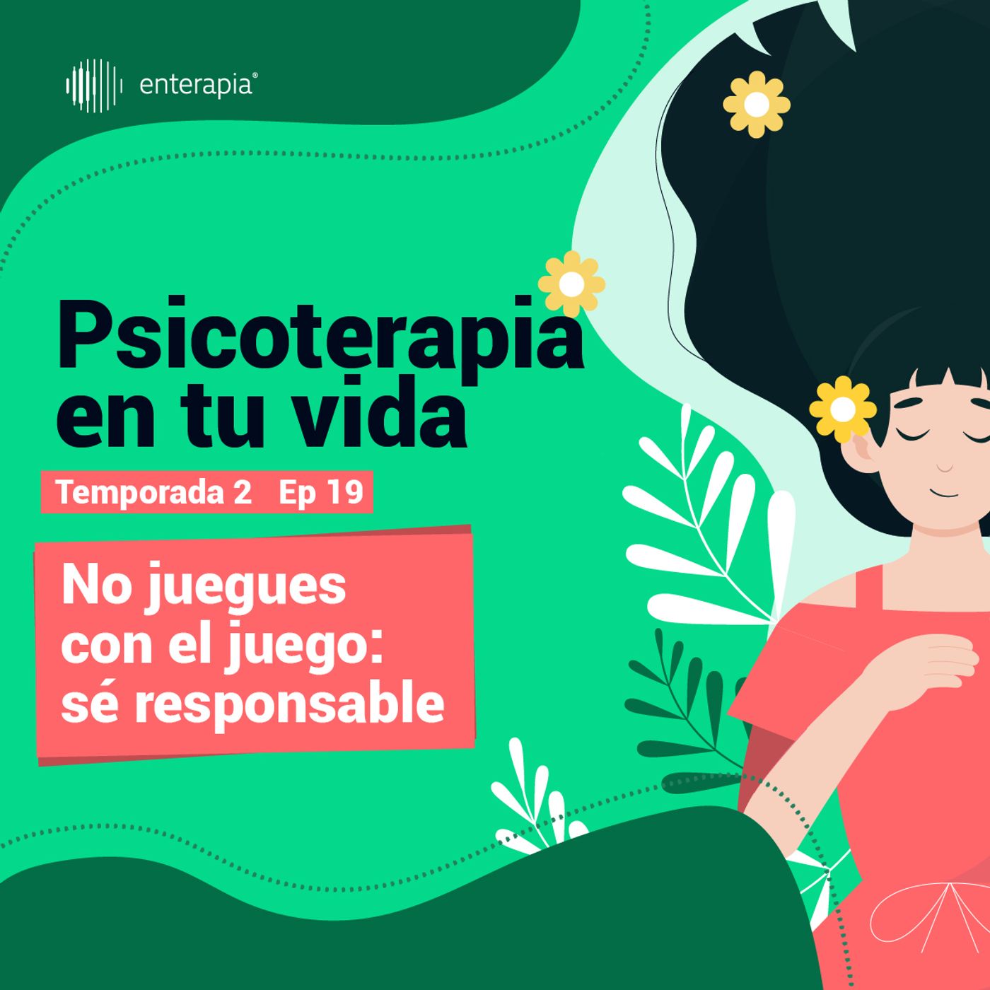 Ep. 19 No juegues con el juego: sé responsable