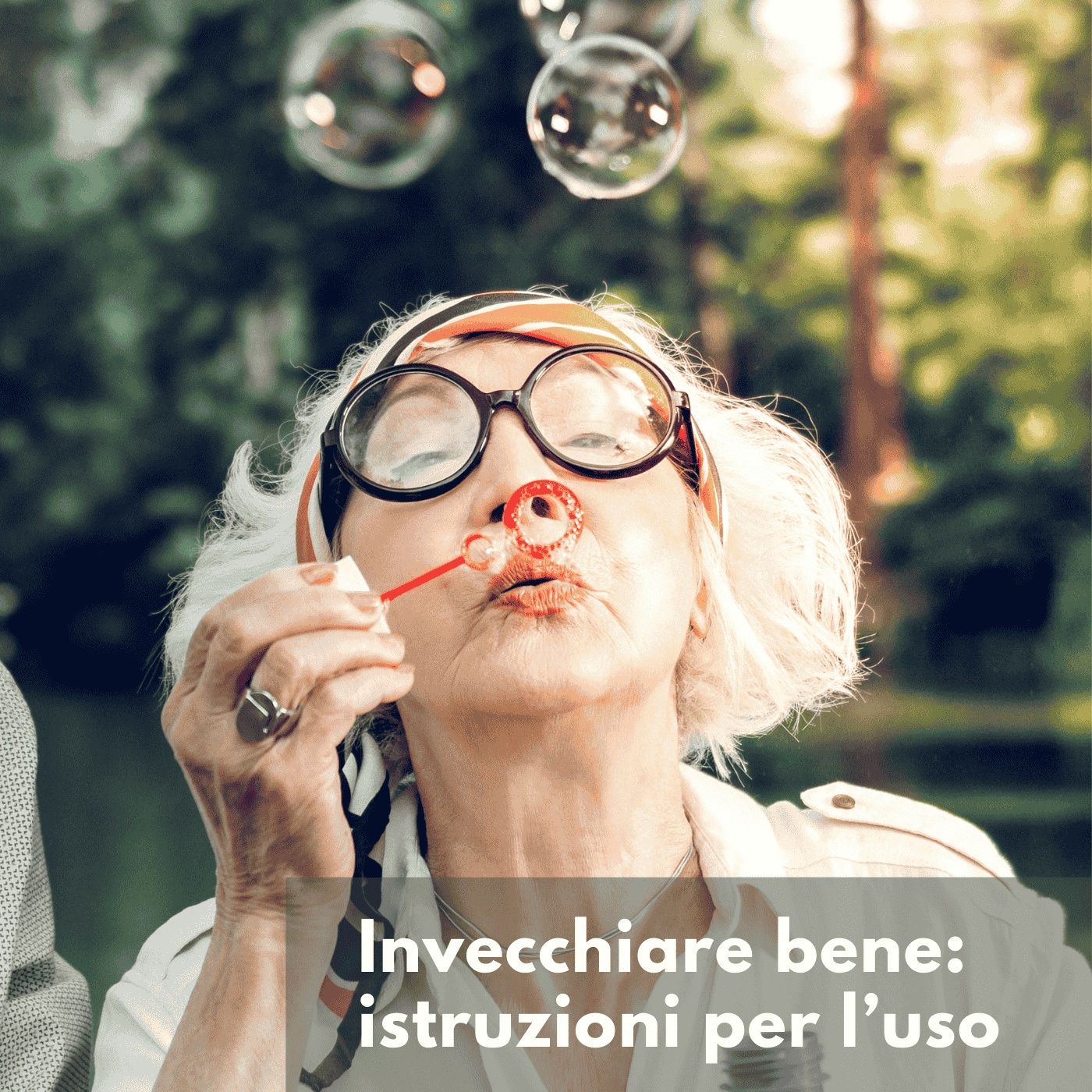 Invecchiare bene: istruzioni per l\'uso