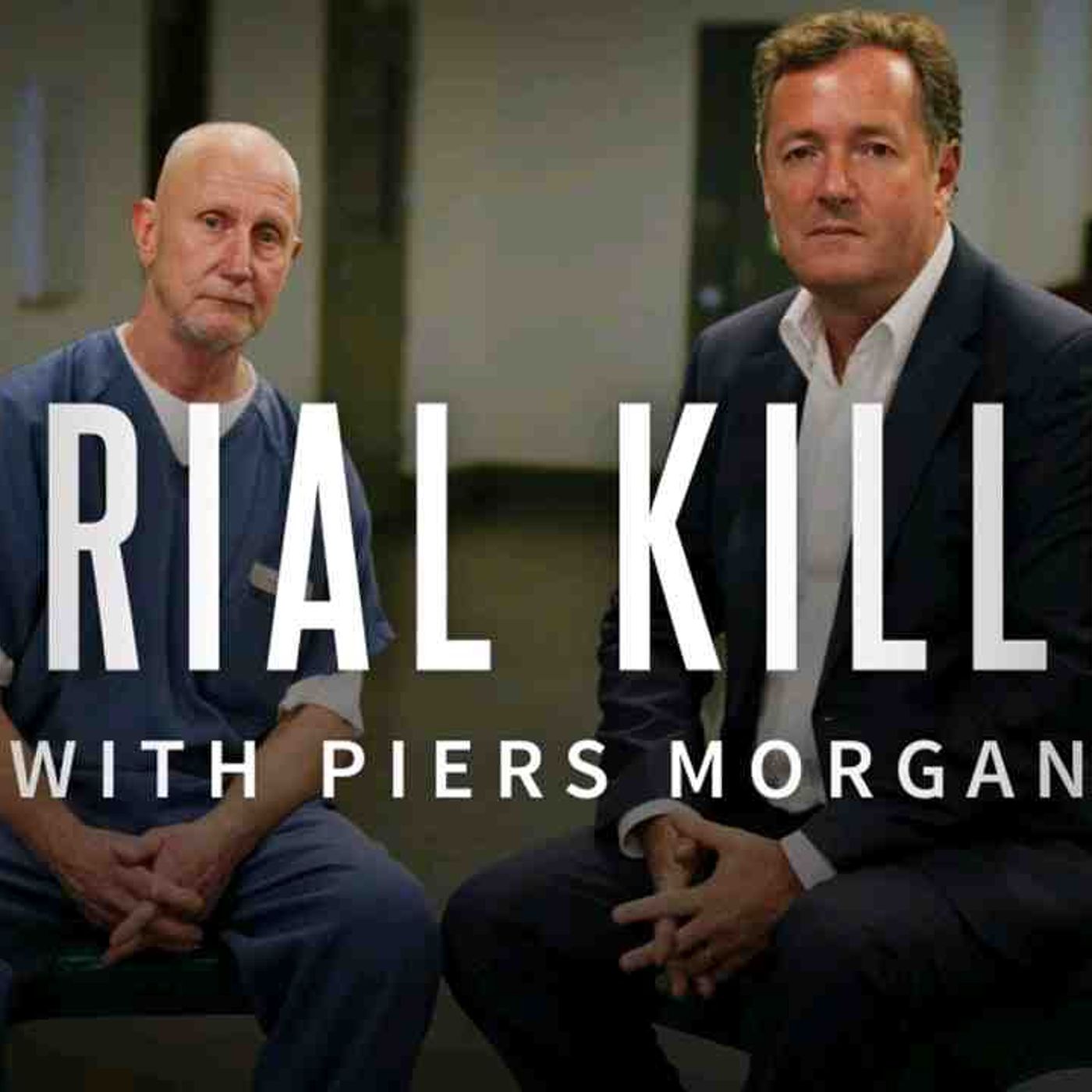 Serial Killer With Piers Morgan _ The COMPLETE Series Compilation _ _TrueCrimeCentral(MP3_160K) episode artwork