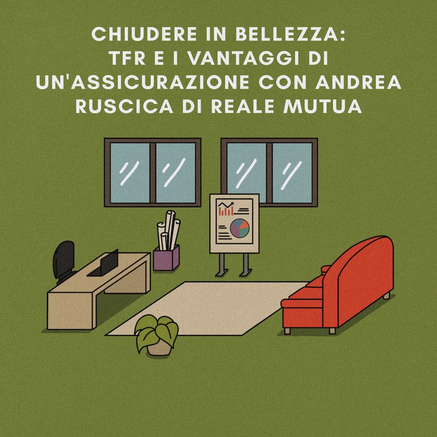 Chiudere in Bellezza: TFR e i Vantaggi di un'Assicurazione con Andrea Ruscica di Reale Mutua episode artwork