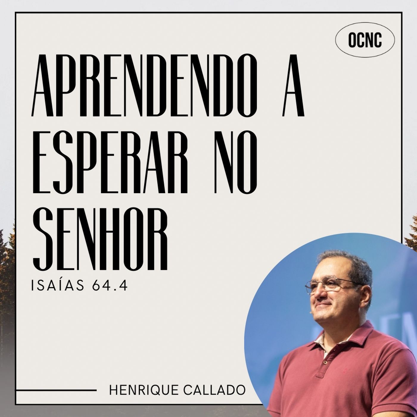 APRENDENDO A ESPERAR NO SENHOR - Isaías 64.4 | Henrique Callado episode artwork