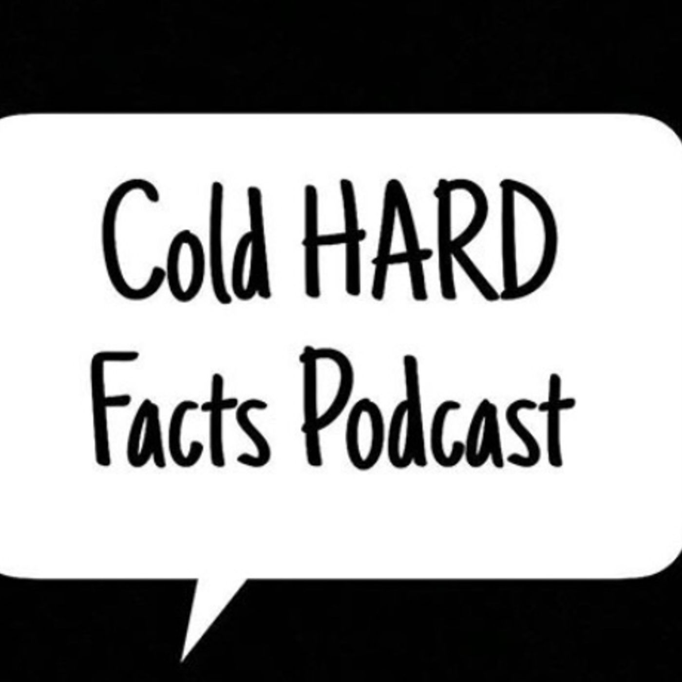 Cold HARD Facts Podcast’s show