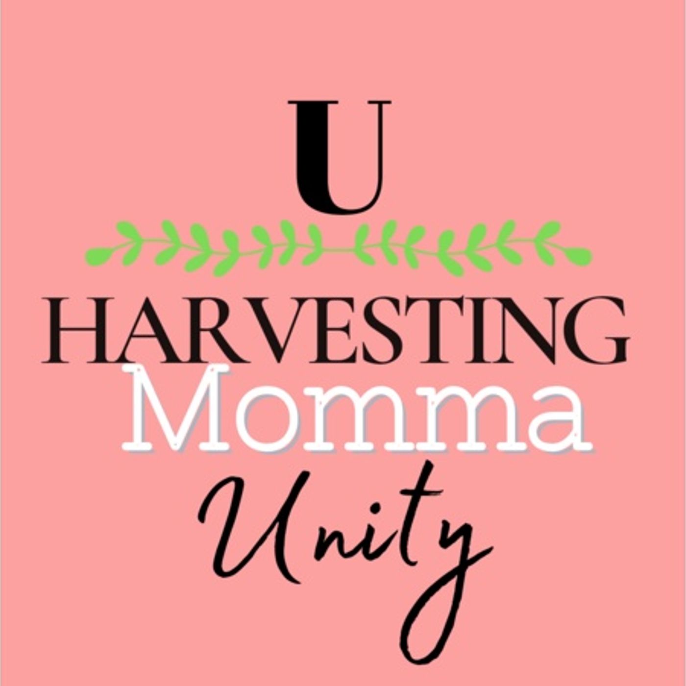 Harvesting U: A momma community