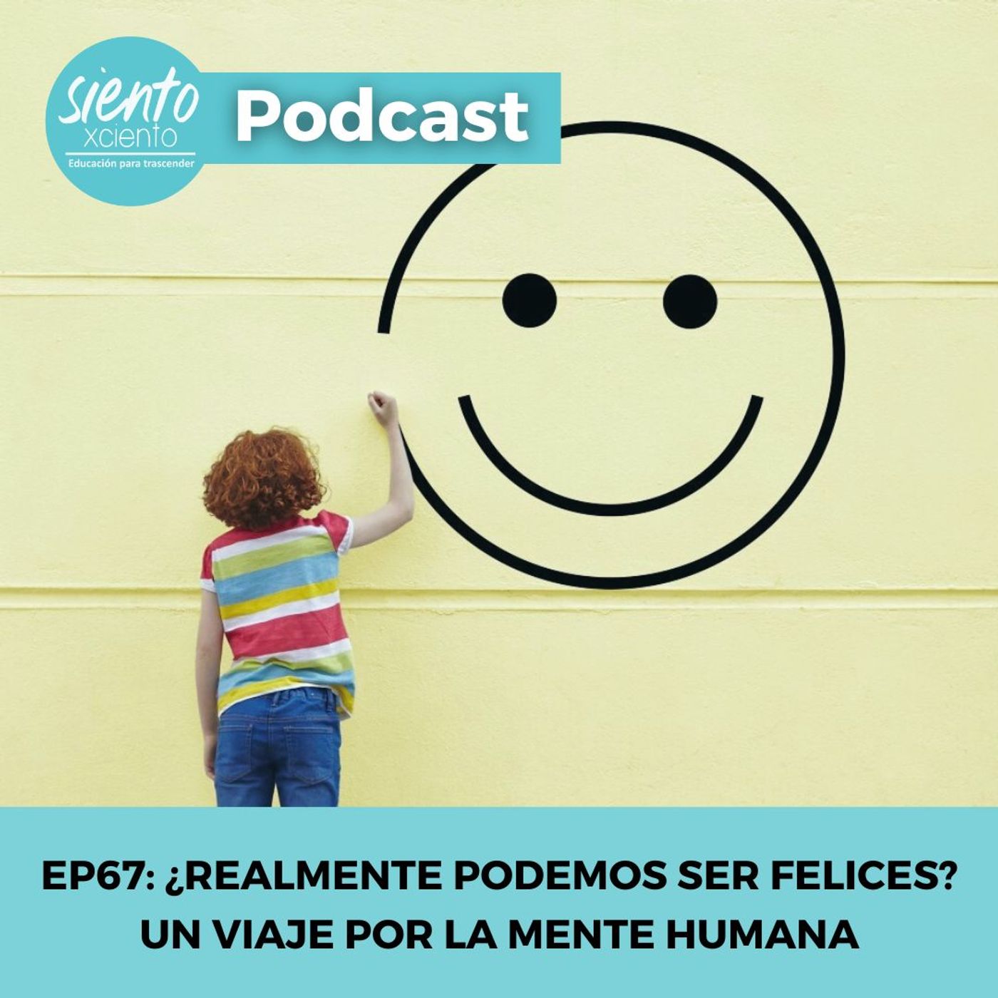 EP67: ¿Realmente podemos ser felices? Un viaje por la mente humana