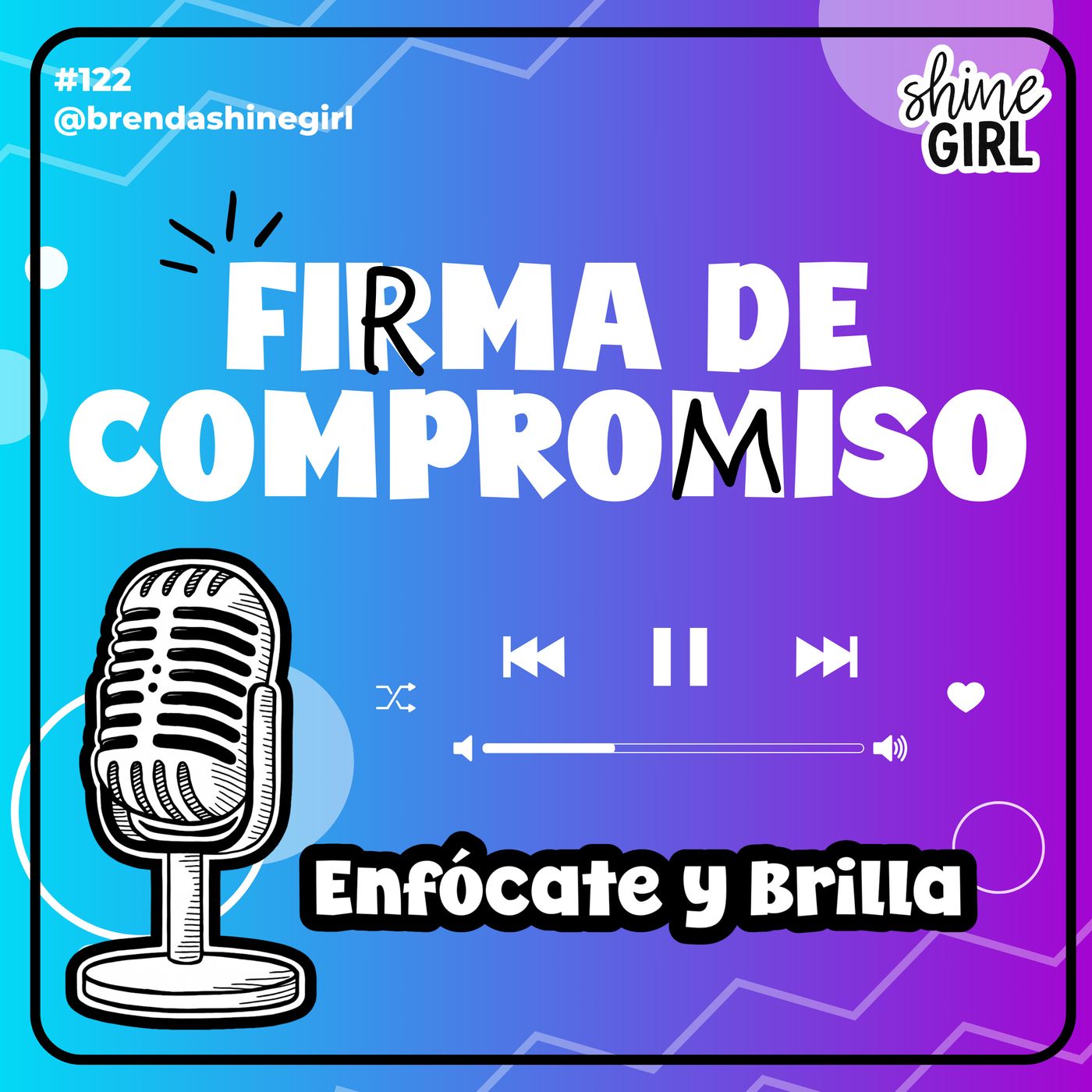 #122 | Firma de Compromiso | Enfócate y Brilla episode artwork
