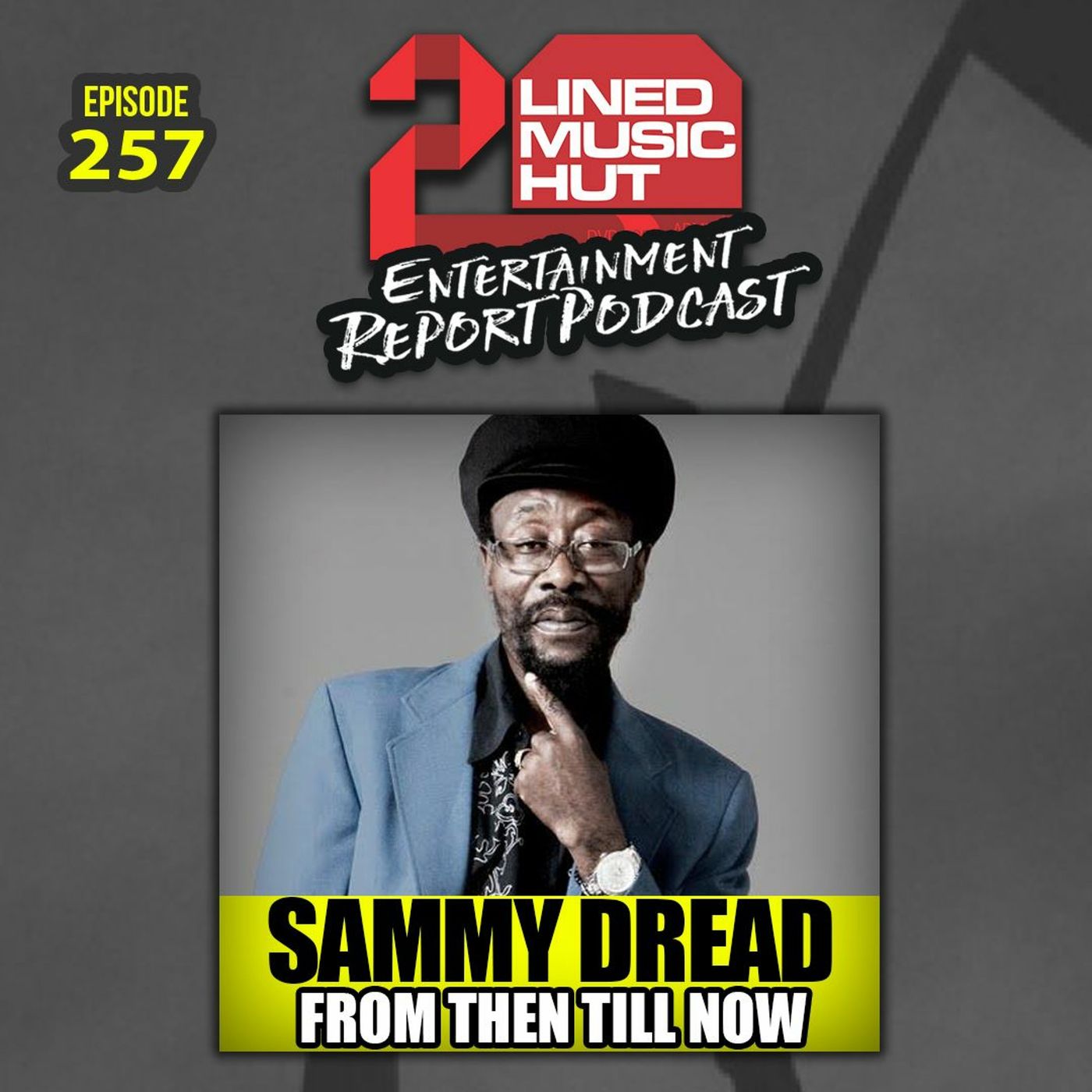 EPISODE #257 SAMMY DREAD FROM THEN TILL NOW