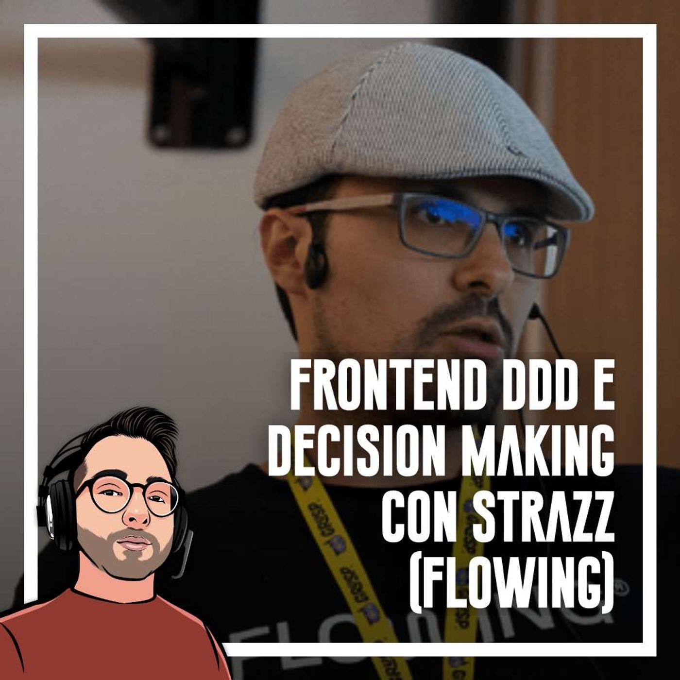 cover of episode Ep.90 - Frontend, DDD e decision making con Strazz (Flowing)