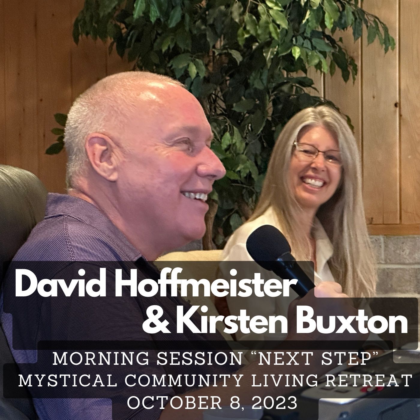 #13 Morning Session "Next Step" - Mystical Community Living Retreat - David Hoffmeister and Kirsten Buxton episode artwork