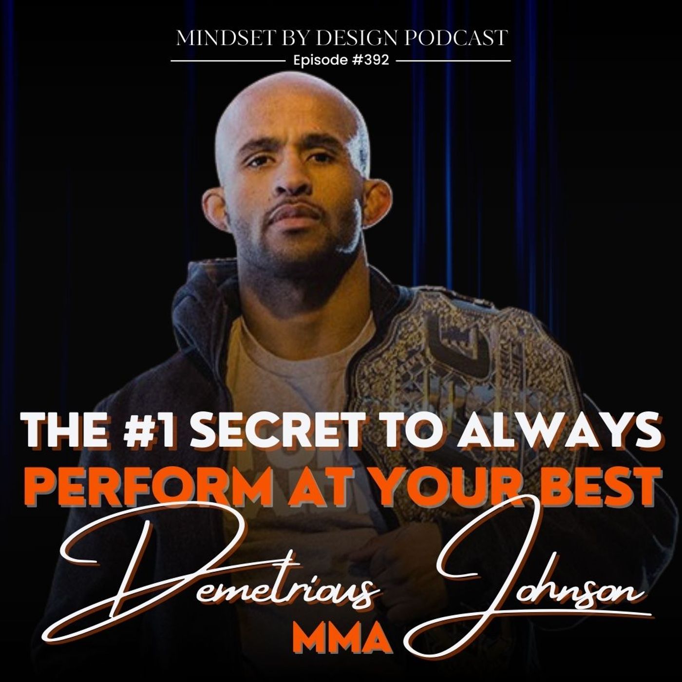 #392 The #1 Secret To Always Perform At Your Best (Demetrious Johnson MMA) episode artwork