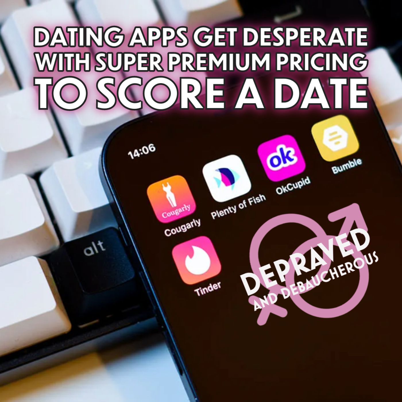 Dating Apps Get Desperate with Super Premium Pricing to Score a Date episode artwork
