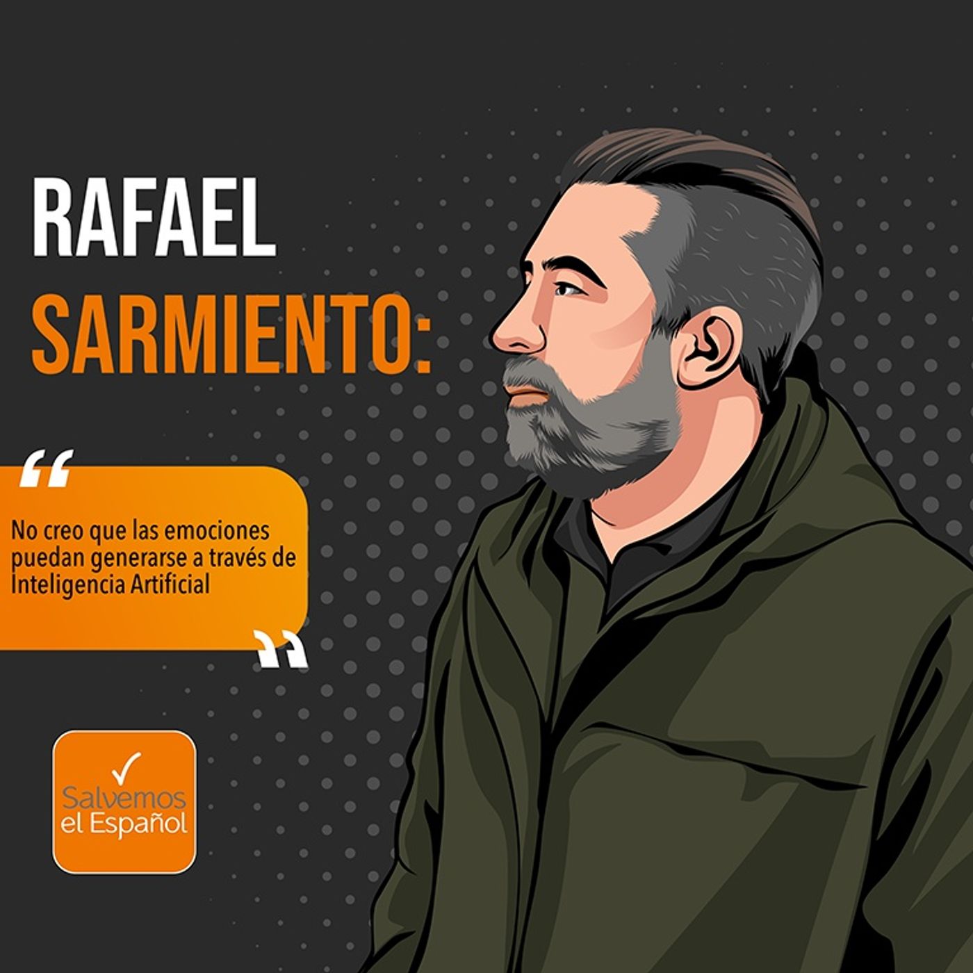 Rafael Sarmiento: “No creo que las emociones puedan generarse a través de Inteligencia Artificial” - T03E06