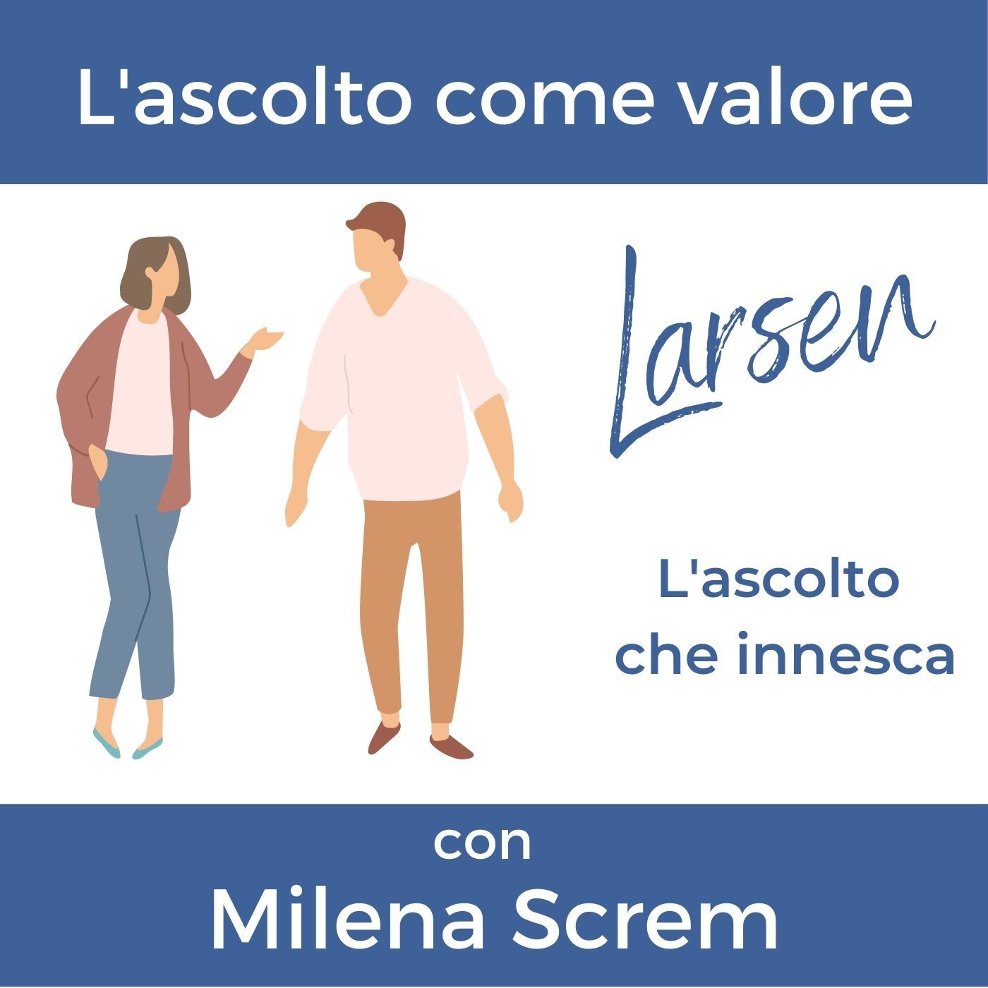 9. L'ascolto come valore - con Milena Screm, Counselor Supervisor Trainer