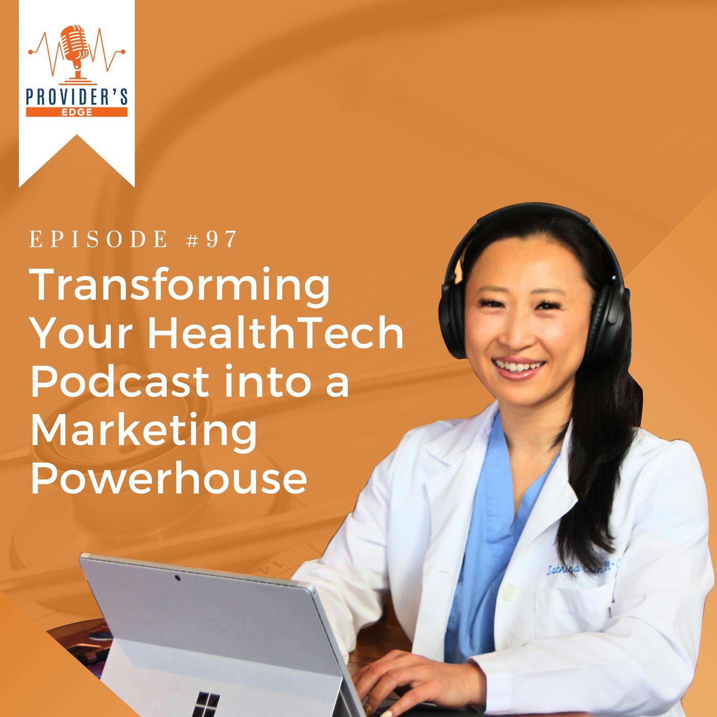 From Content to Clients: Transforming Your HealthTech Podcast into a Marketing Powerhouse Ep 97