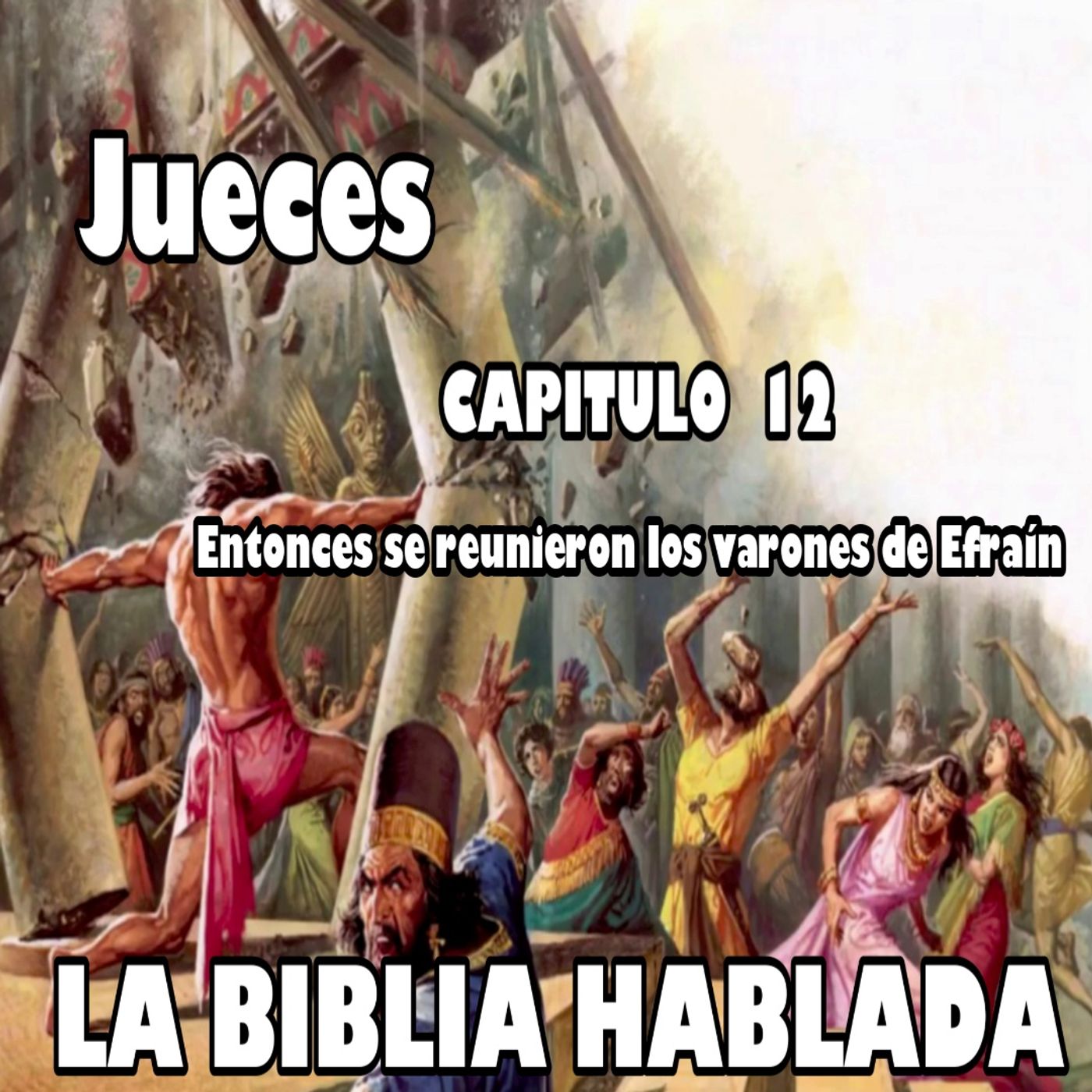 JUECES Capitulo 12. Entonces se reunieron los varones de Efraín episode artwork
