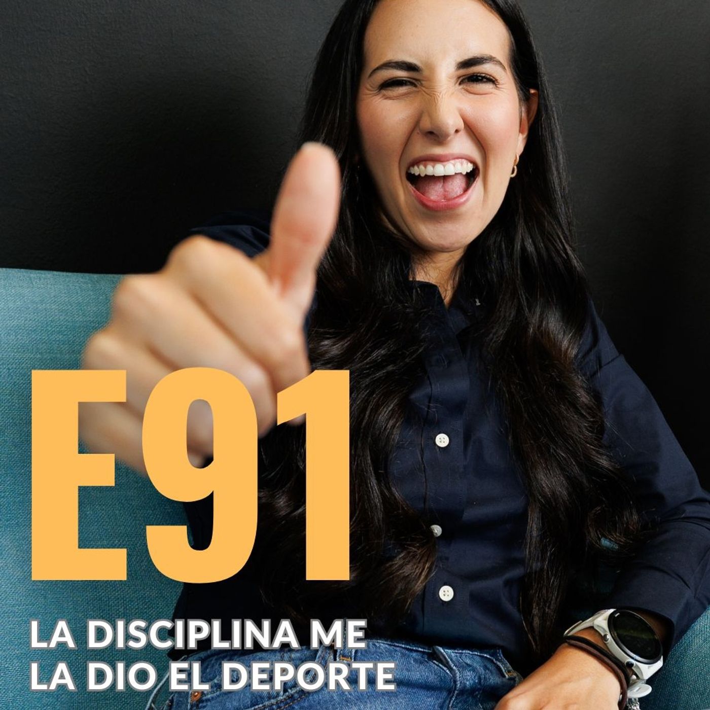 E91: La disciplina me la dio el deporte - Ivanna Velilla