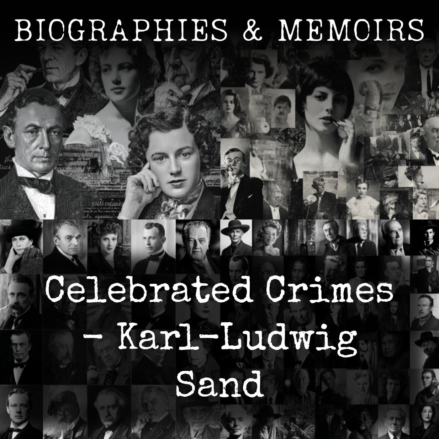 Celebrated Crimes - Karl-Ludwig Sand podcast artwork