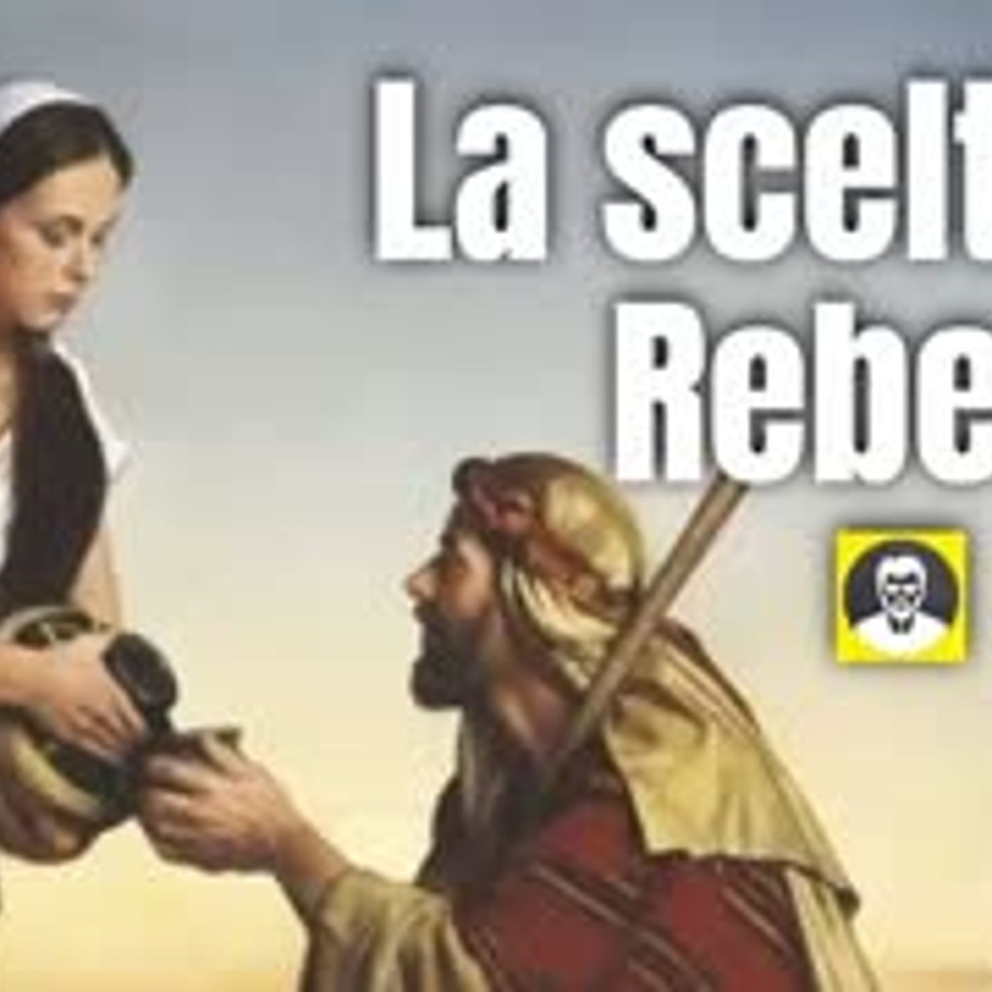 La scelta di Rebecca e l'identità di un popolo (Gen 24) episode artwork