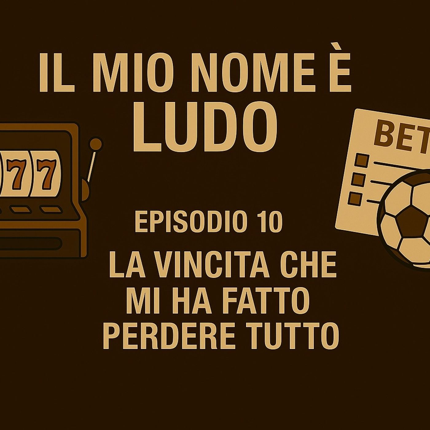 CAPITOLO 10 - INTERO - La vincita che mi ha fatto perdere tutto episode artwork