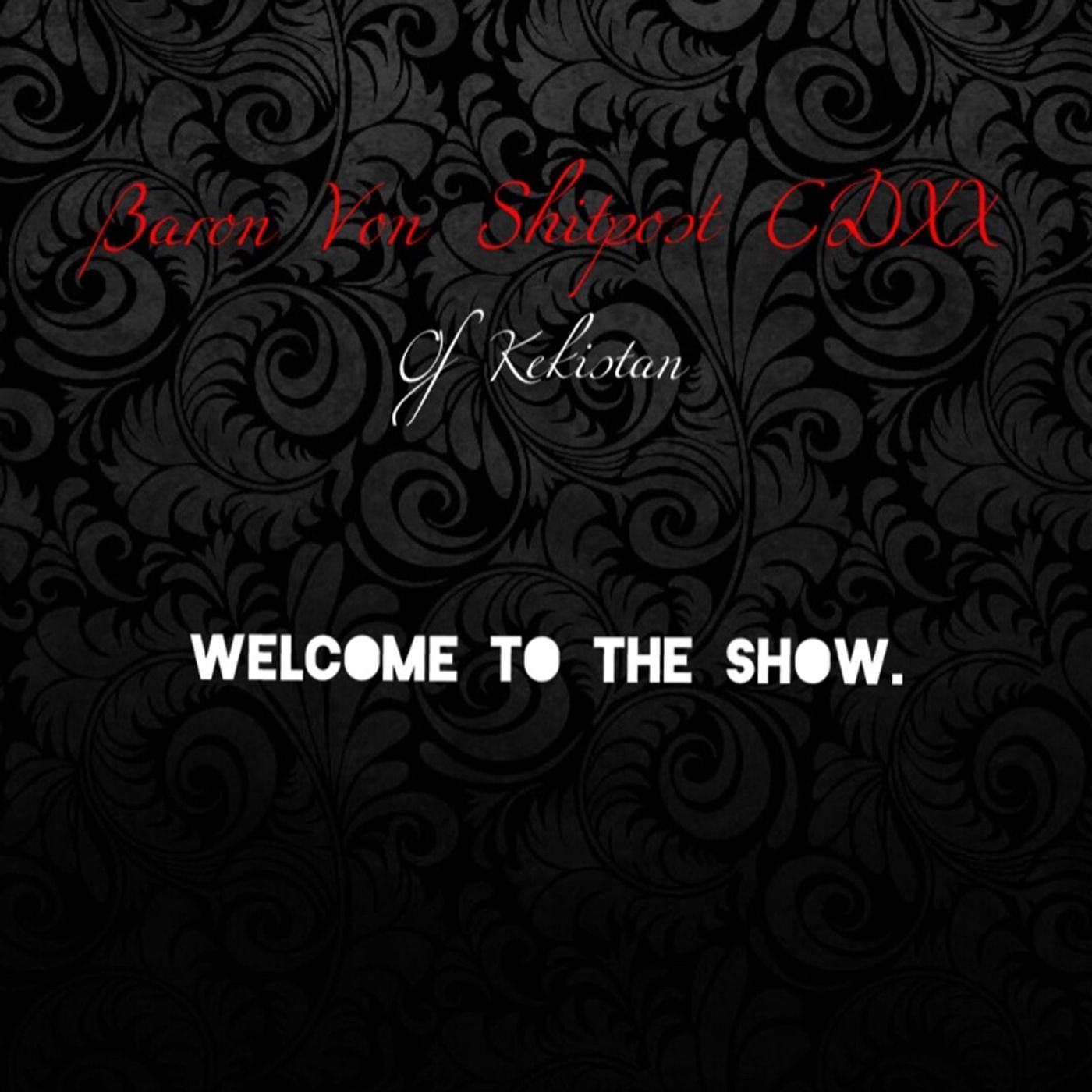 Baron Von Shitposter CDXX's show podcast artwork