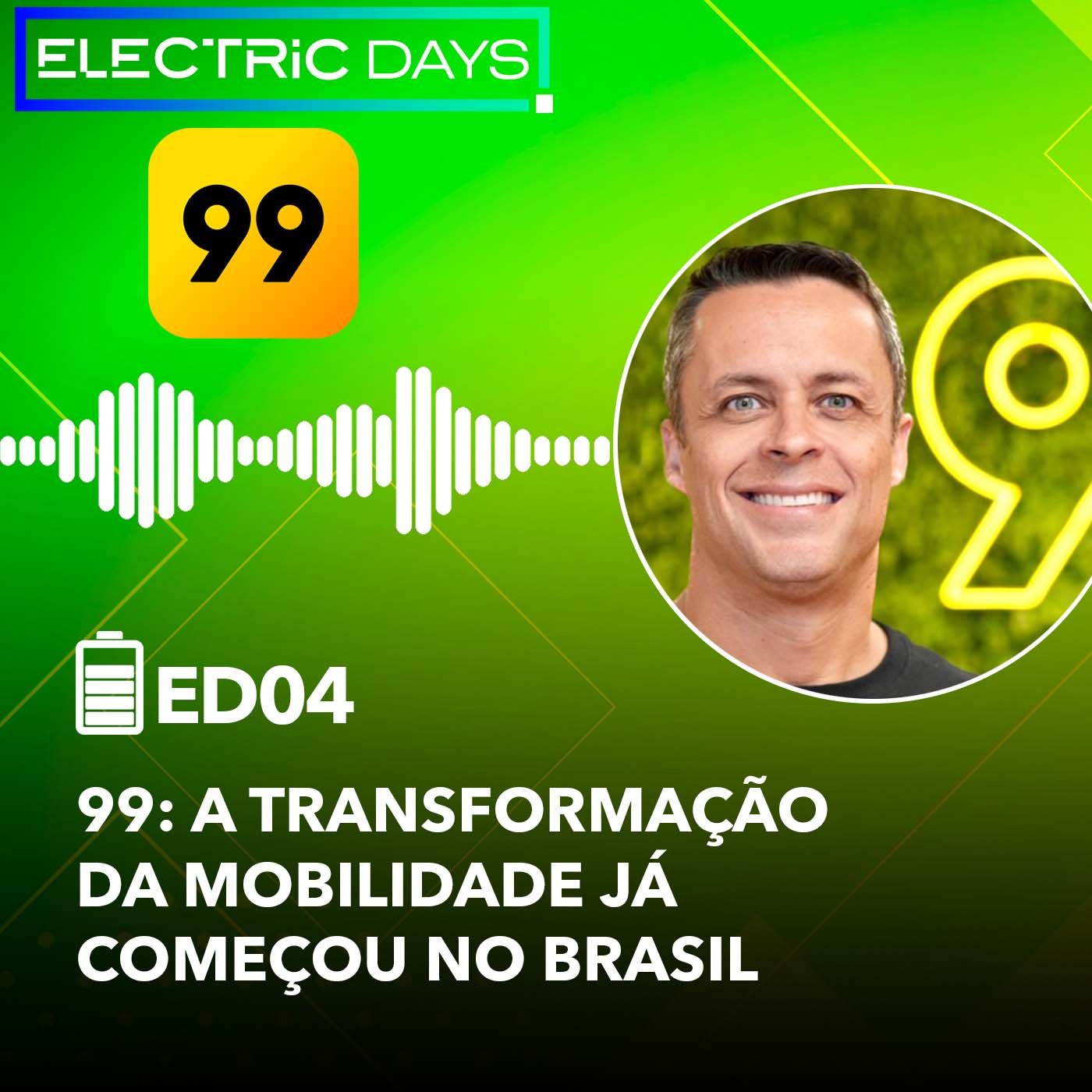 ElectricDays Podcast #04: 99 comprova que rodar com carro elétrico é até 80% mais econômico