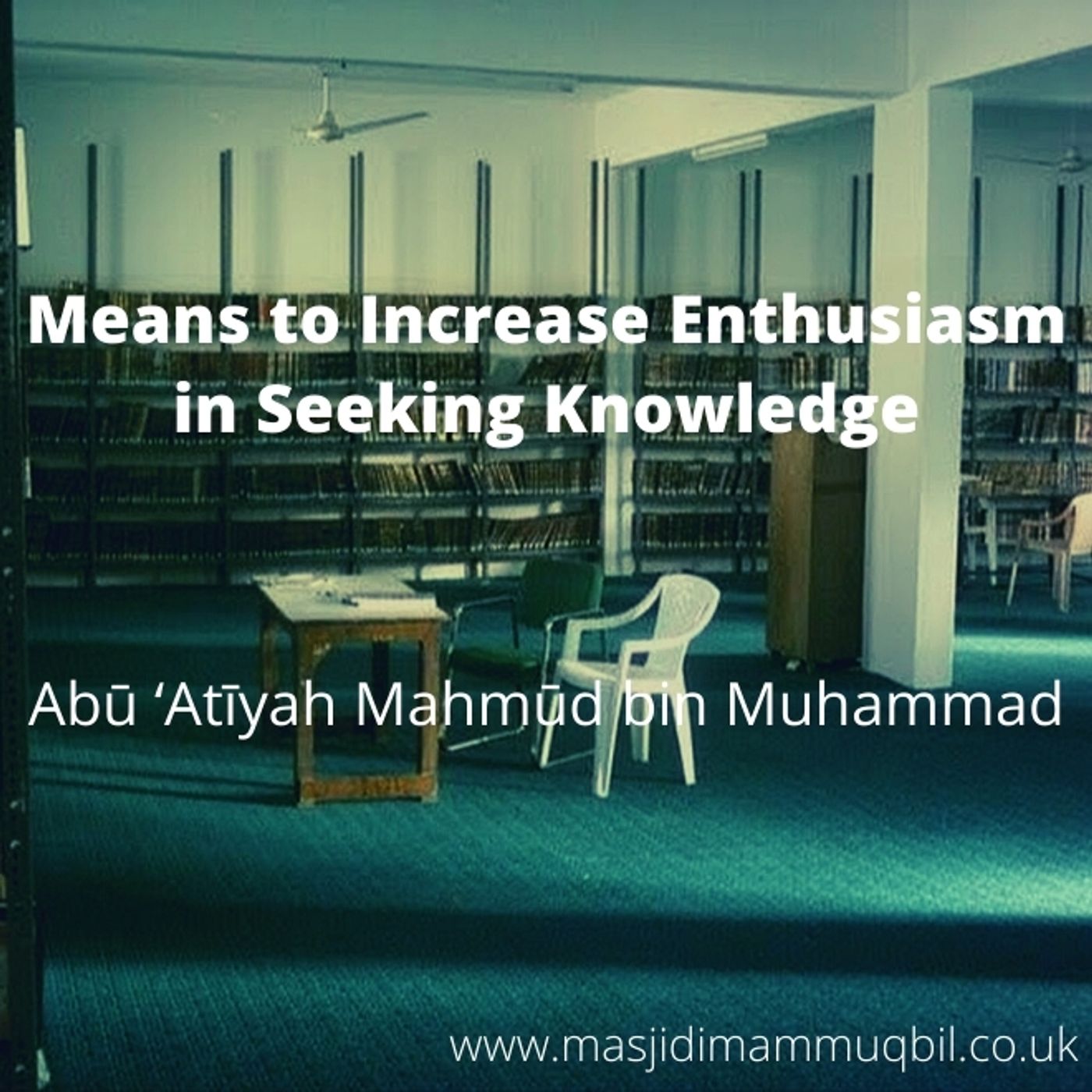 Means to Increase Enthusiasm in Seeking Knowledge | Abū ‘Atīyah Mahmūd bin Muhammad episode artwork