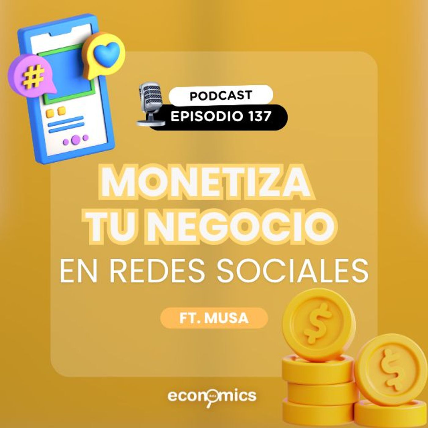Monetiza tu negocio en redes sociales ft Musa l Economics Data l EP. 137