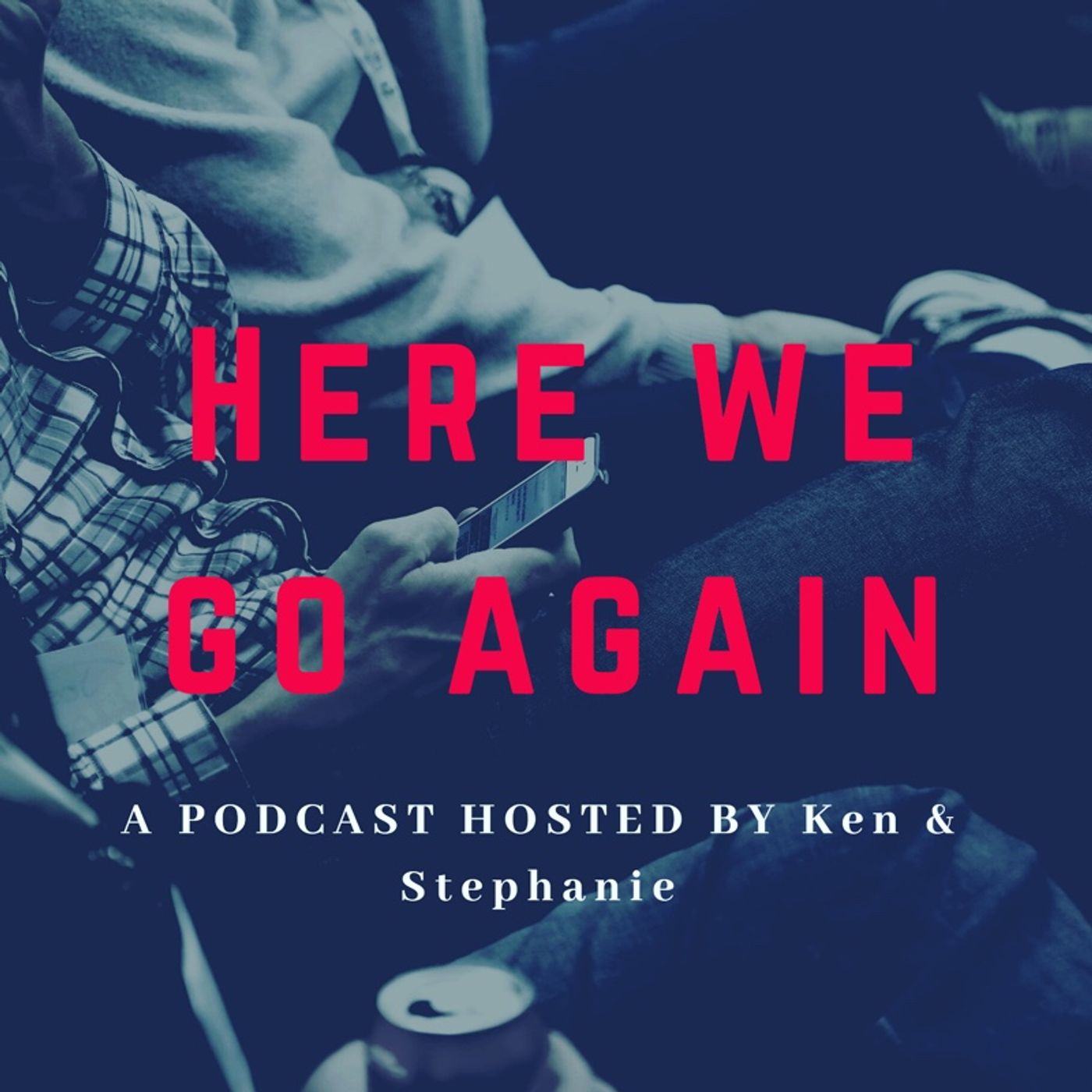 Episode 8 - Here We Go Again episode artwork
