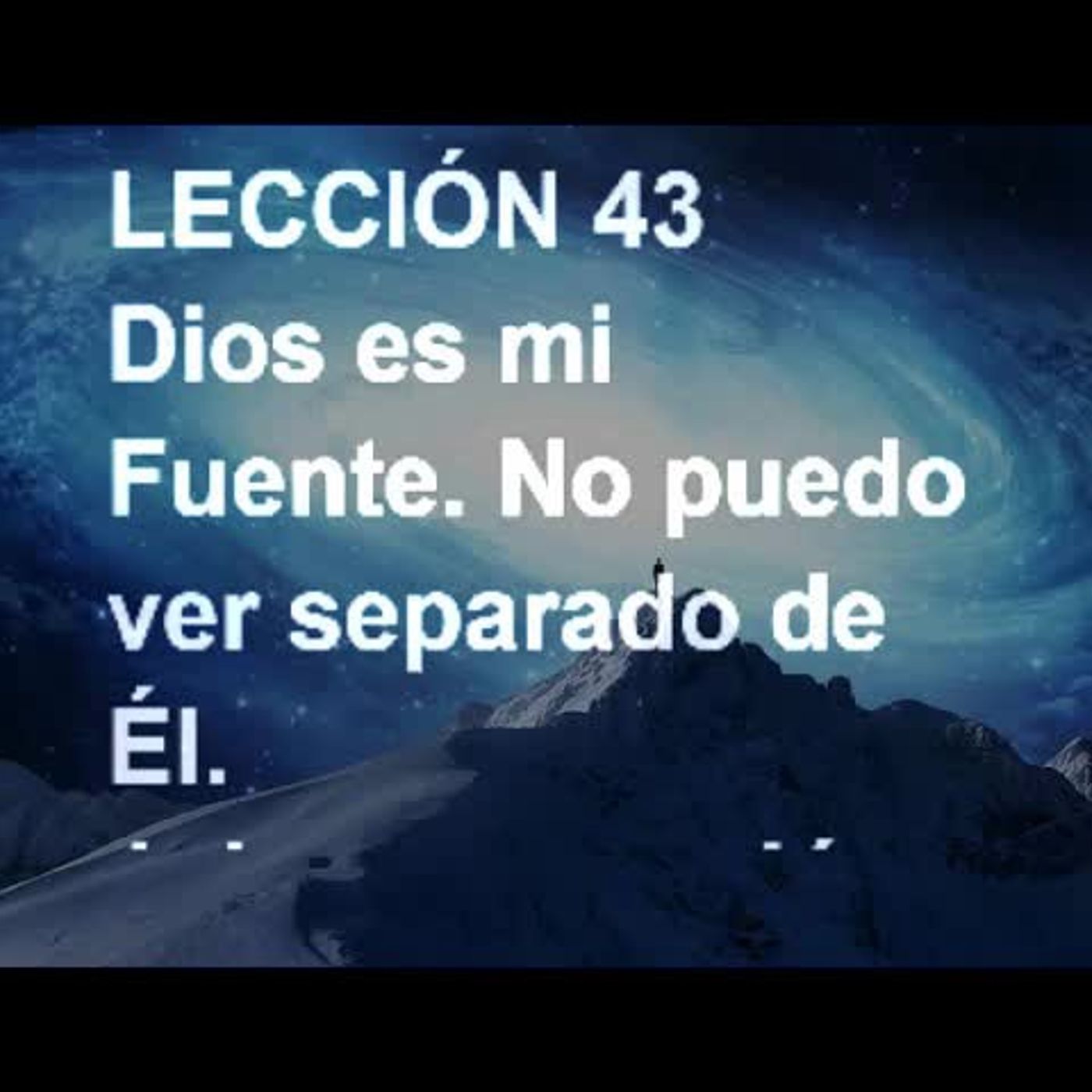 LECCIÓN 43 - Libro de Ejercicios. Un Curso de Milagros (Audiolibro) episode artwork