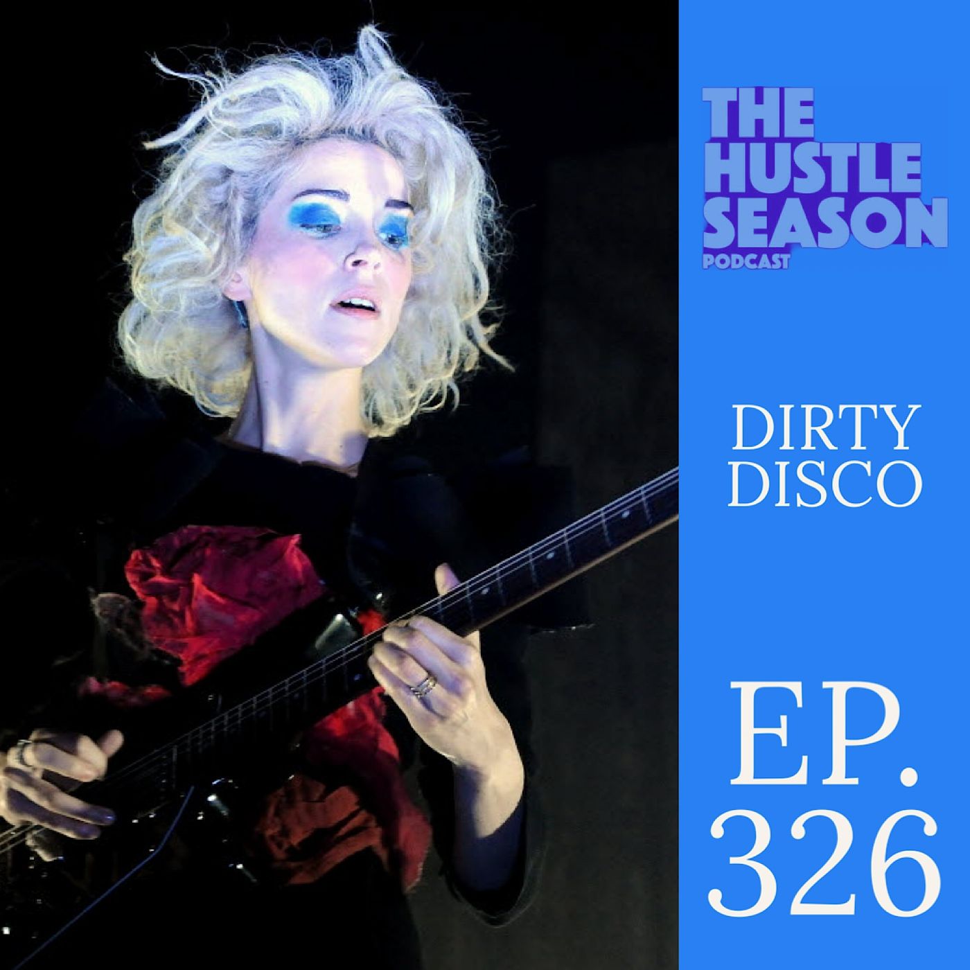 The Hustle Season: Ep. 326 Dirty Disco