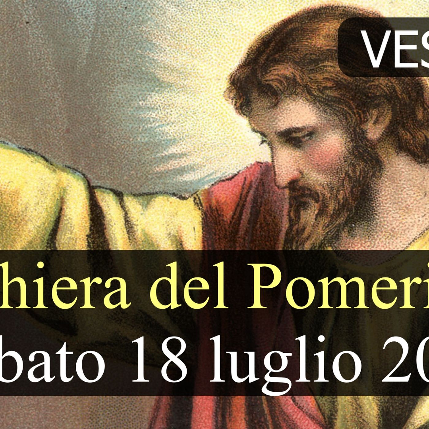 Preghiera del Pomeriggio SABATO 18 LUGLIO 2026 ❤️ Primi Vespri - XVI Domenica T.O. episode artwork