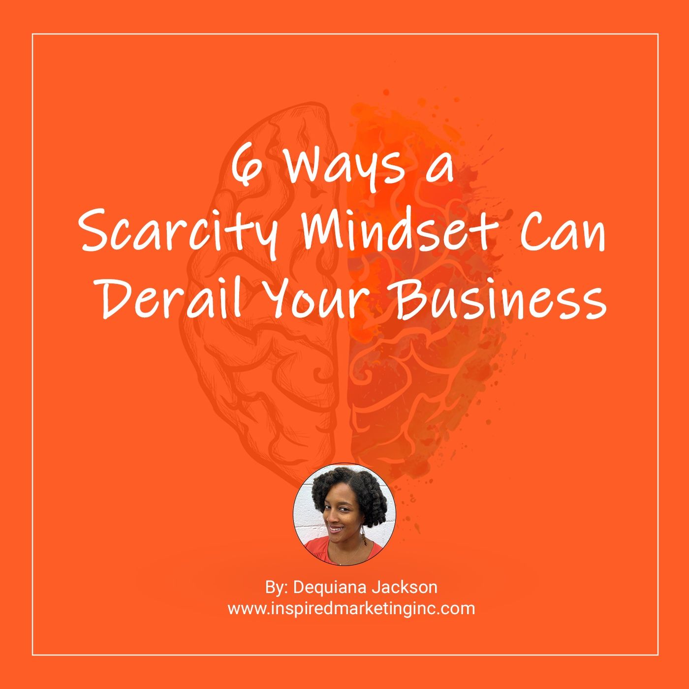 6 Ways a Scarcity Mindset Can Derail Your Business