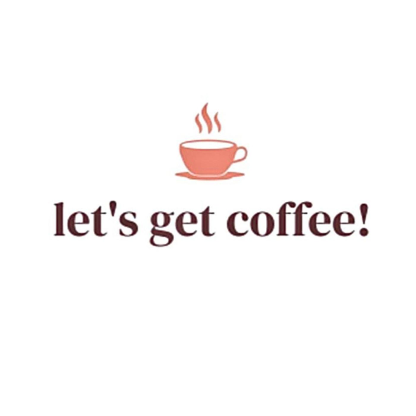 let\'s get coffee!
