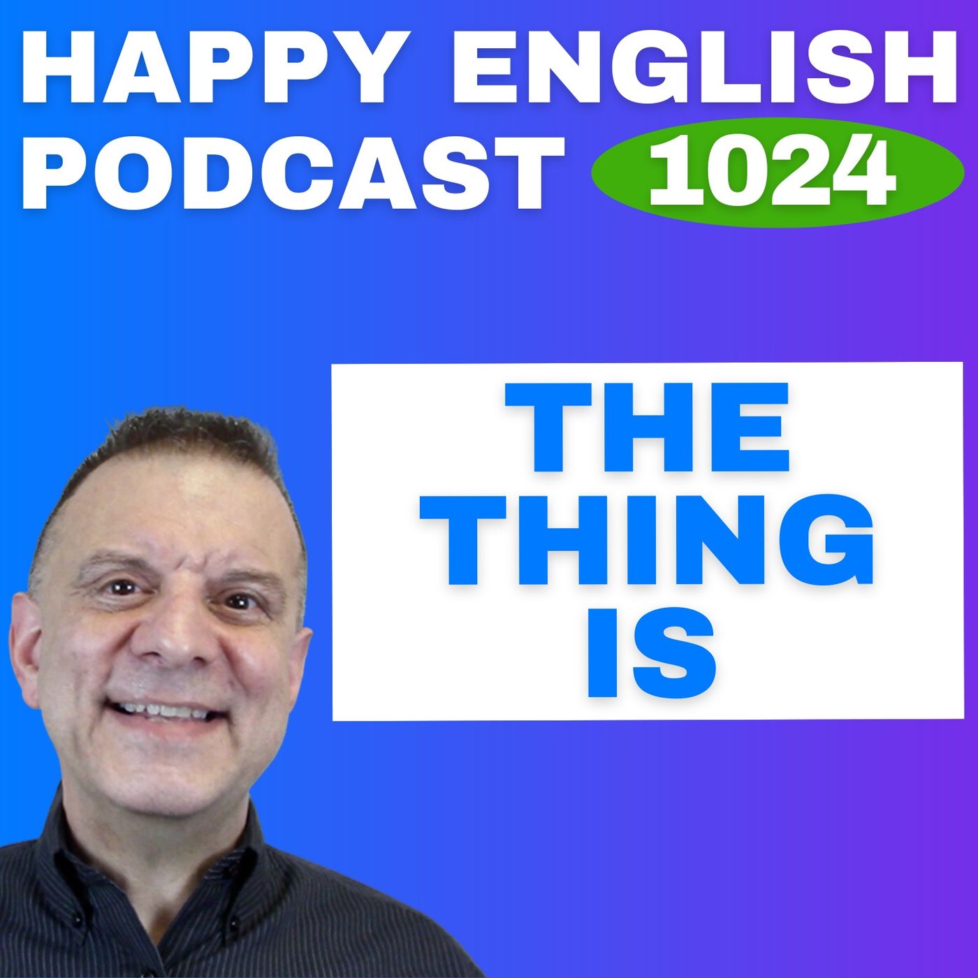 1024 - The Thing Is - English Tips in a Minute | Happy English 1024 - The Thing Is - English Tips in a Minute | Happy English