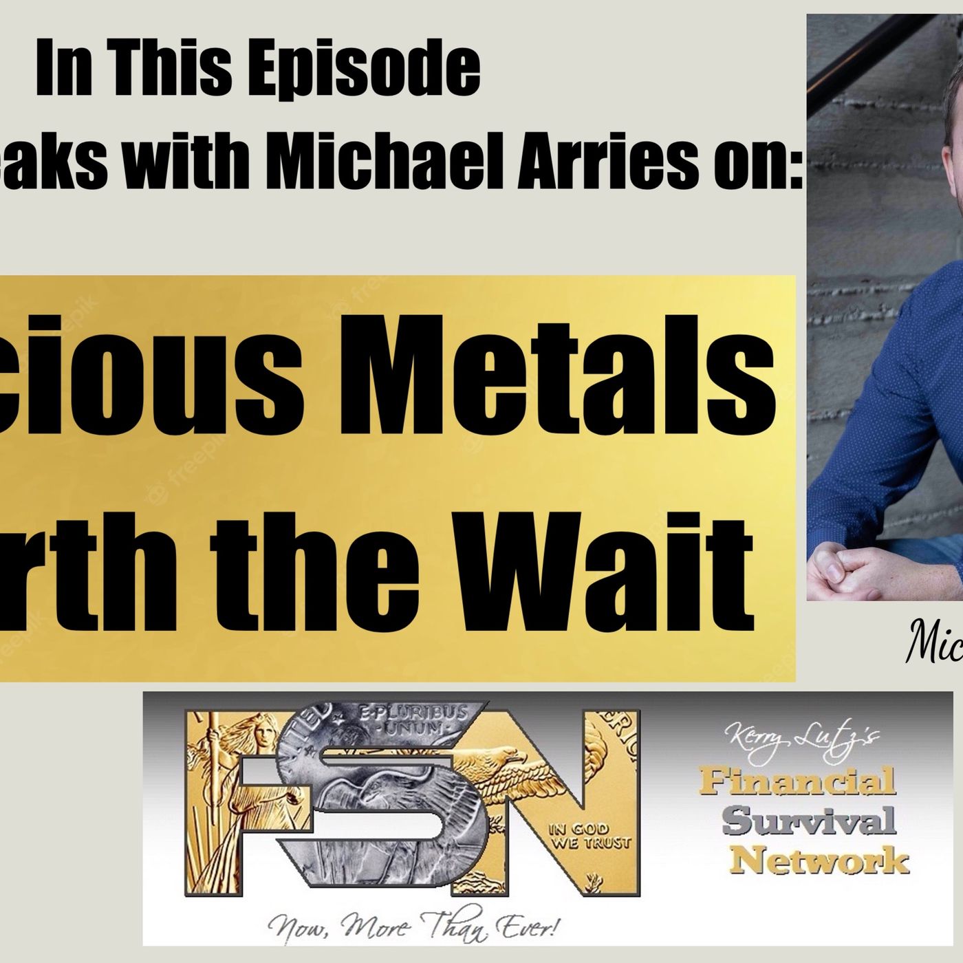 Precious Metals Worth the Wait --  Michael Arries #6007