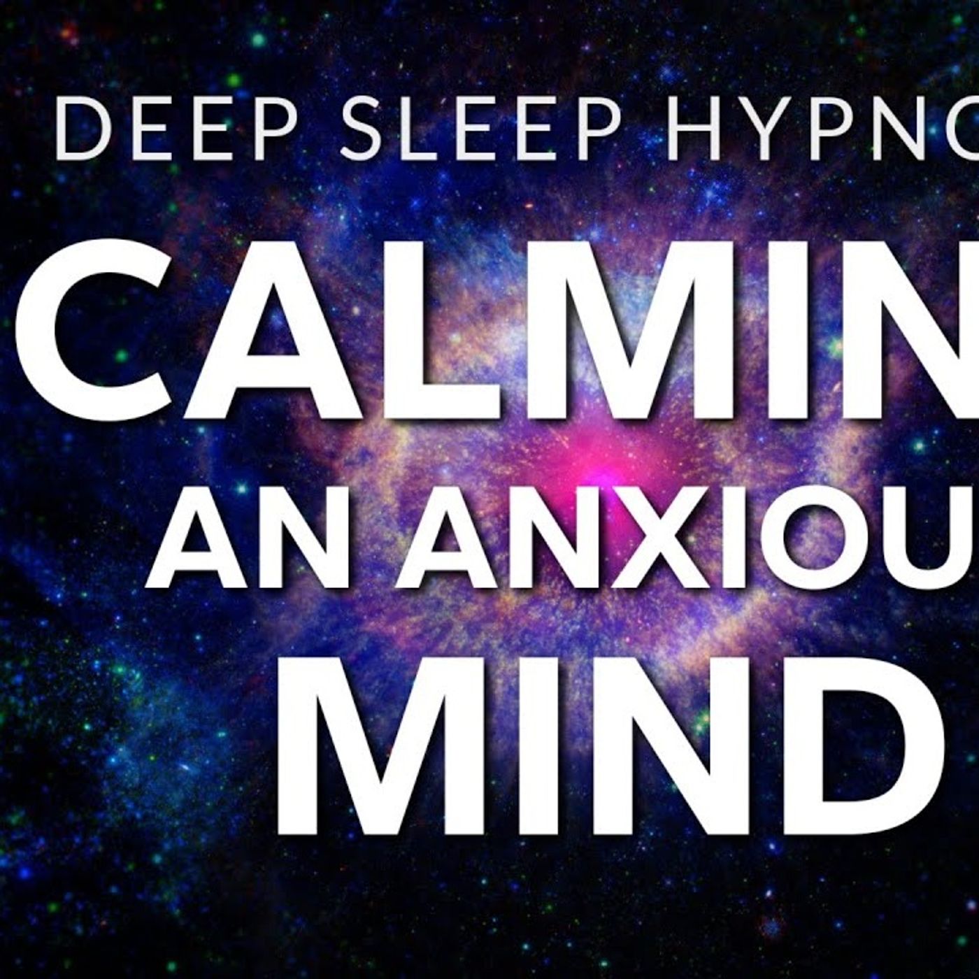 Sleep Hypnosis to Calm Anxiety & Relax an Anxious Mind  Healing Deep Rest - Michael Sealey episode artwork