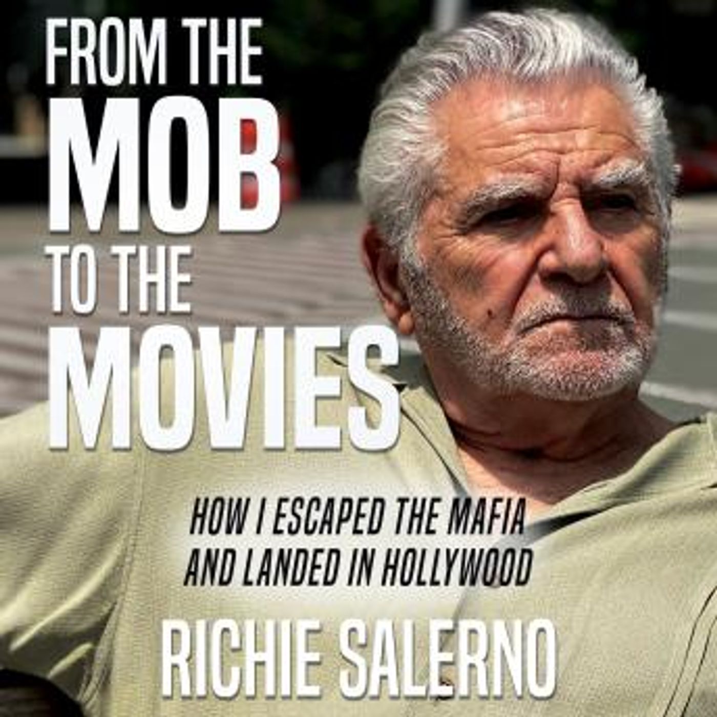From the Mob to the Movies: How I Escaped the Mafia and Landed in Hollywood by Richie Salerno episode artwork