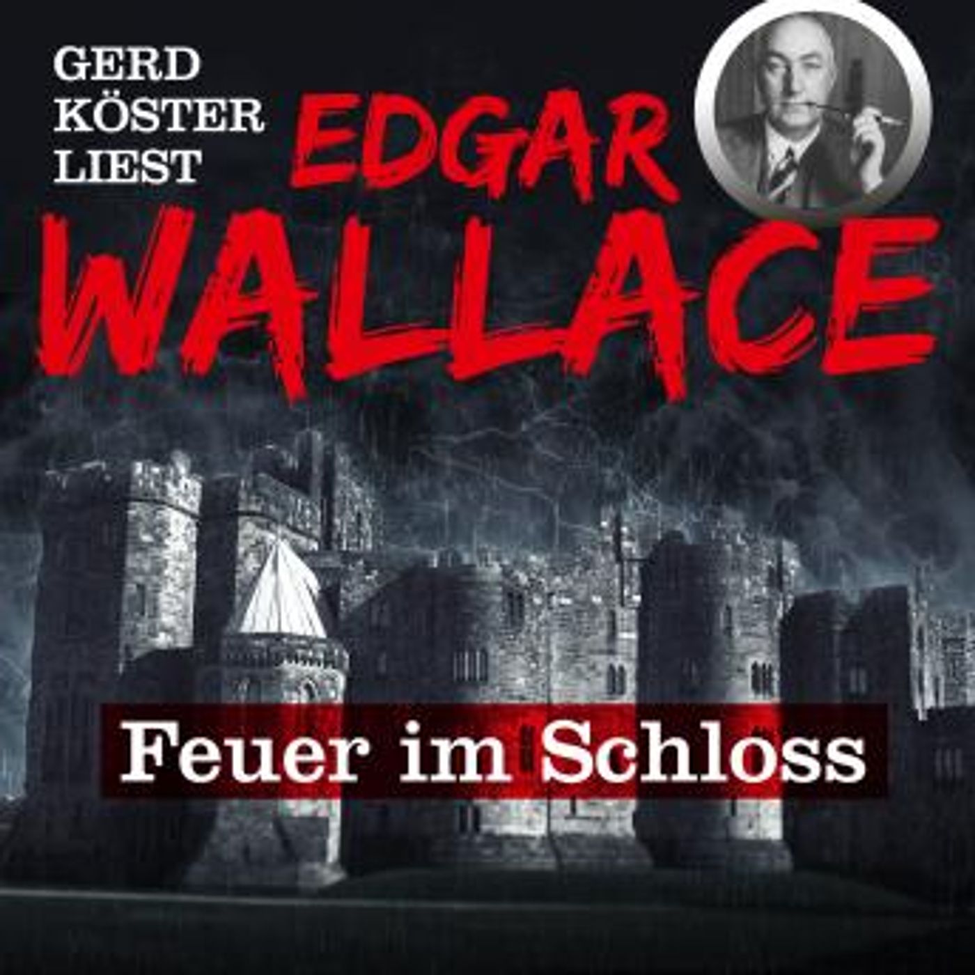 [German] - Feuer im Schloss - Gerd Köster liest Edgar Wallace, Band 1 by Edgar Wallace episode artwork