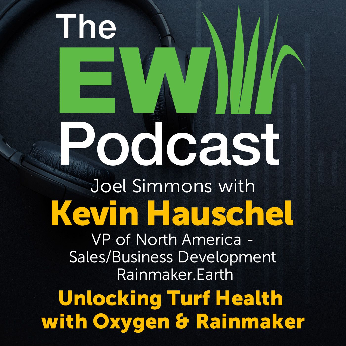 The EW Podcast - Joel Simmons with Kevin Hauschel - Rainmaker.Earth